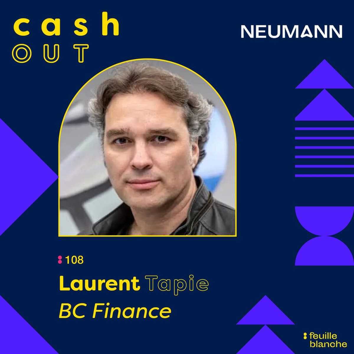 :108 Après Bernard, Laurent Tapie ou l’art de retourner une boite : dernier exit avant Delage automobile  - Cash Out - M&A : Les coulisses de leur Exit cover