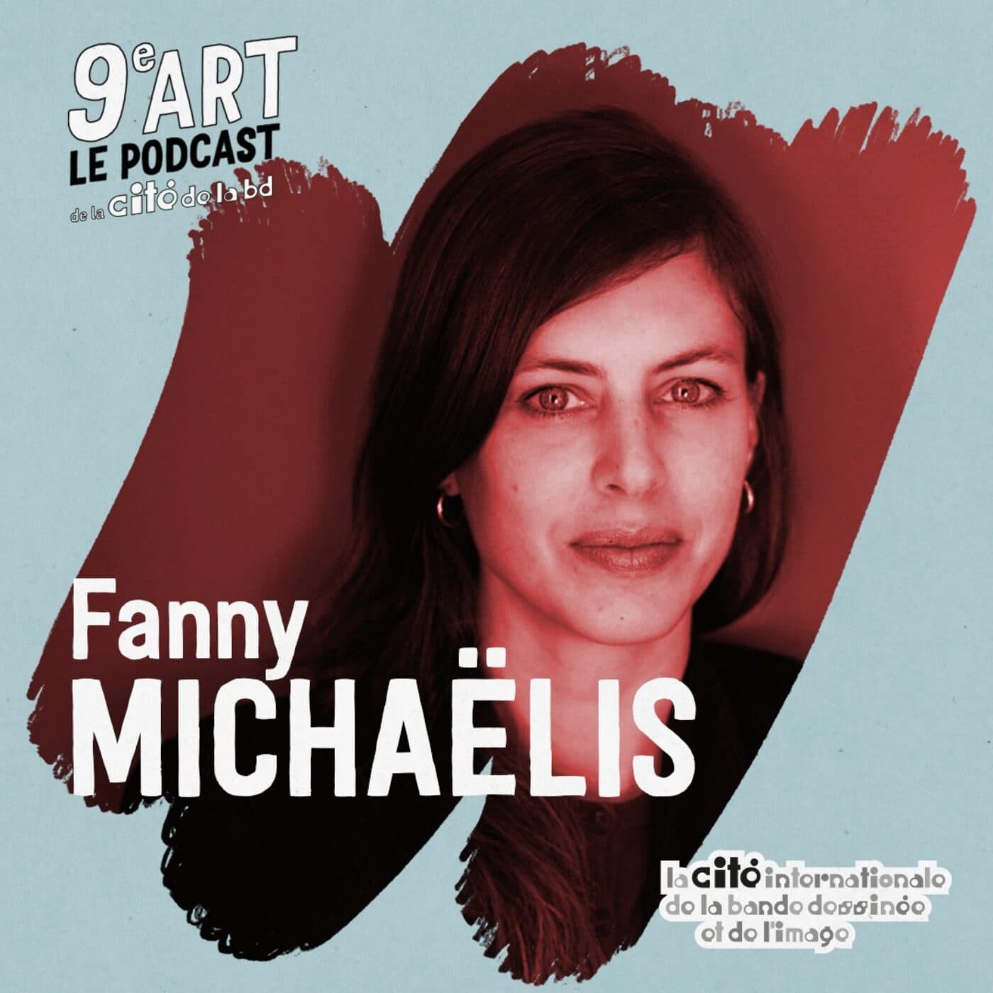 Fanny Michaëlis - 9e art - le podcast de la Cité Internationale de la Bande Dessinée et de l'Image d'Angoulême cover