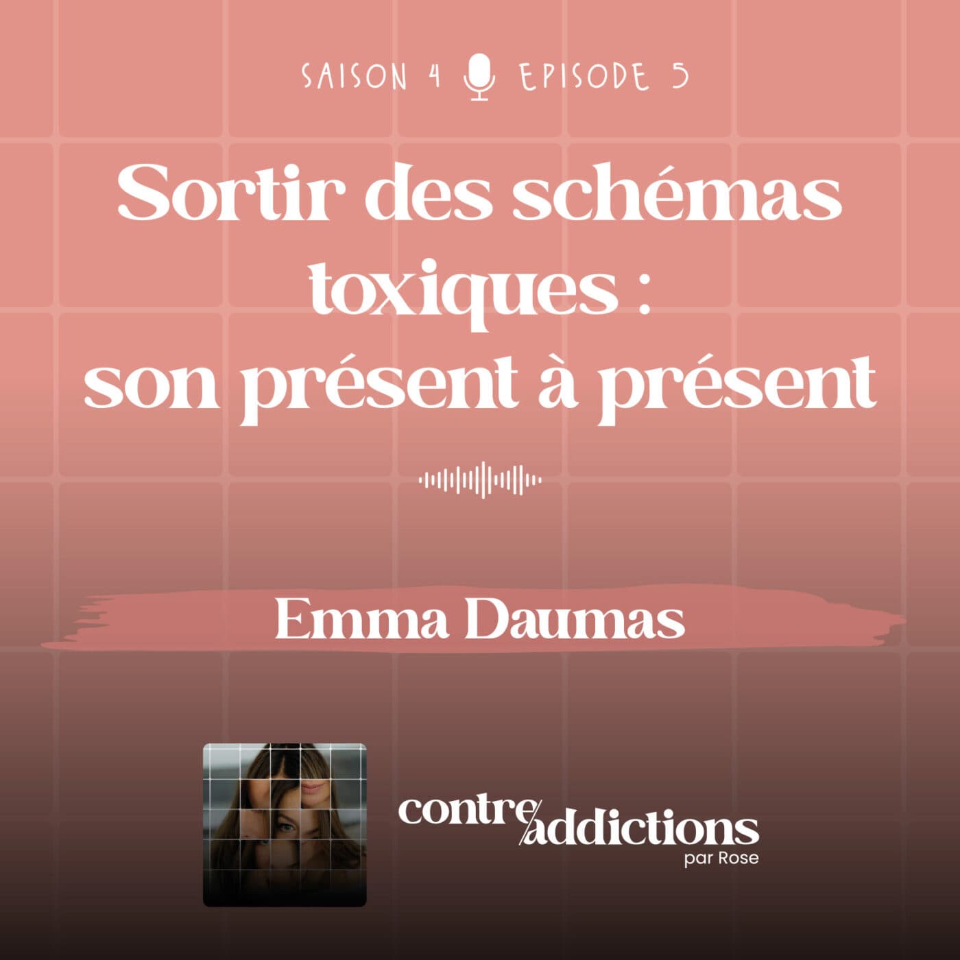 Teasing du prochain épisode - Sortir des schémas toxiques : son présent à présent avec Emma Daumas  - Contre-addictions par Rose cover