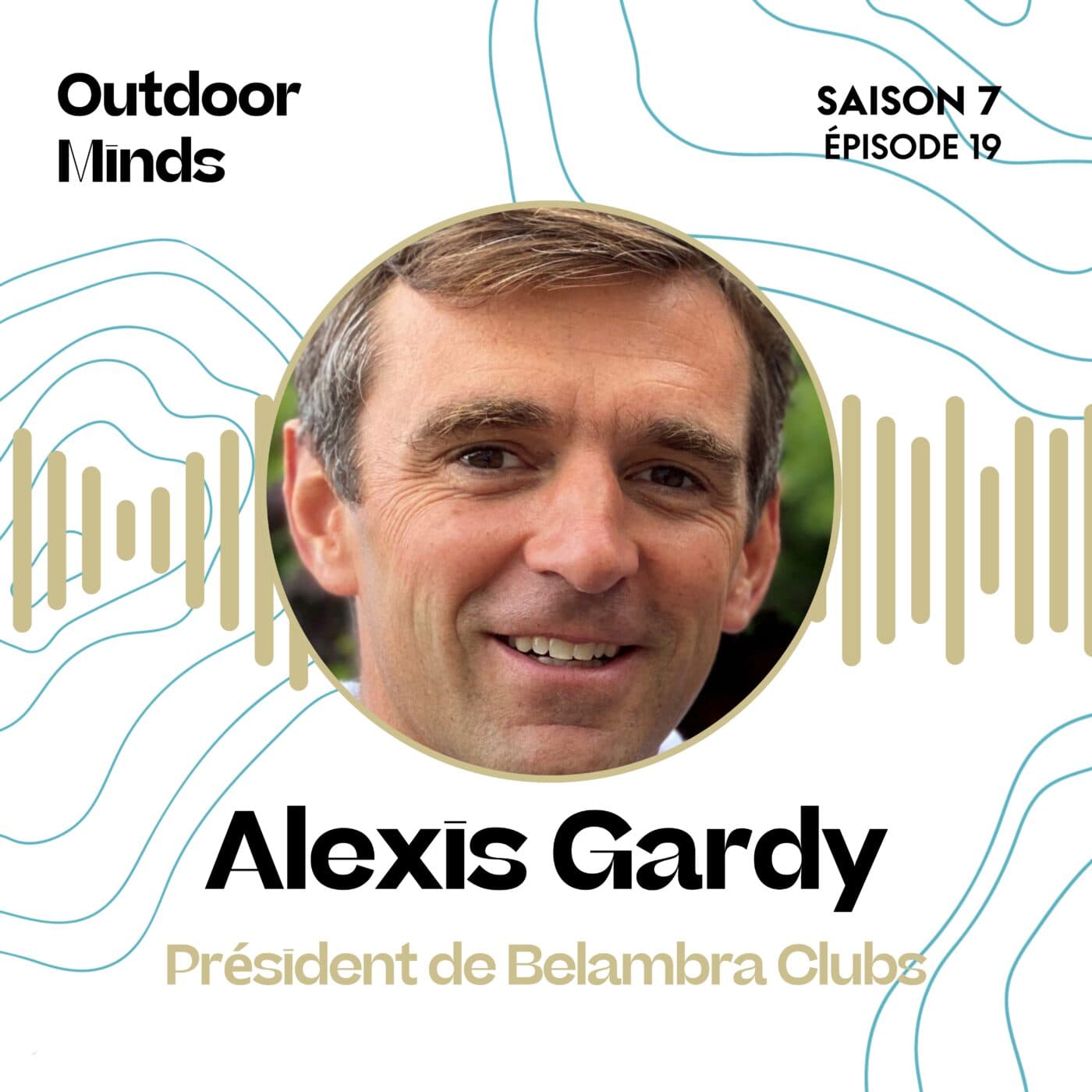 S7E19 - Alexis Gardy, Président de Belambra Clubs :  « Courir la chance ! » — OUTDOOR MINDS cover