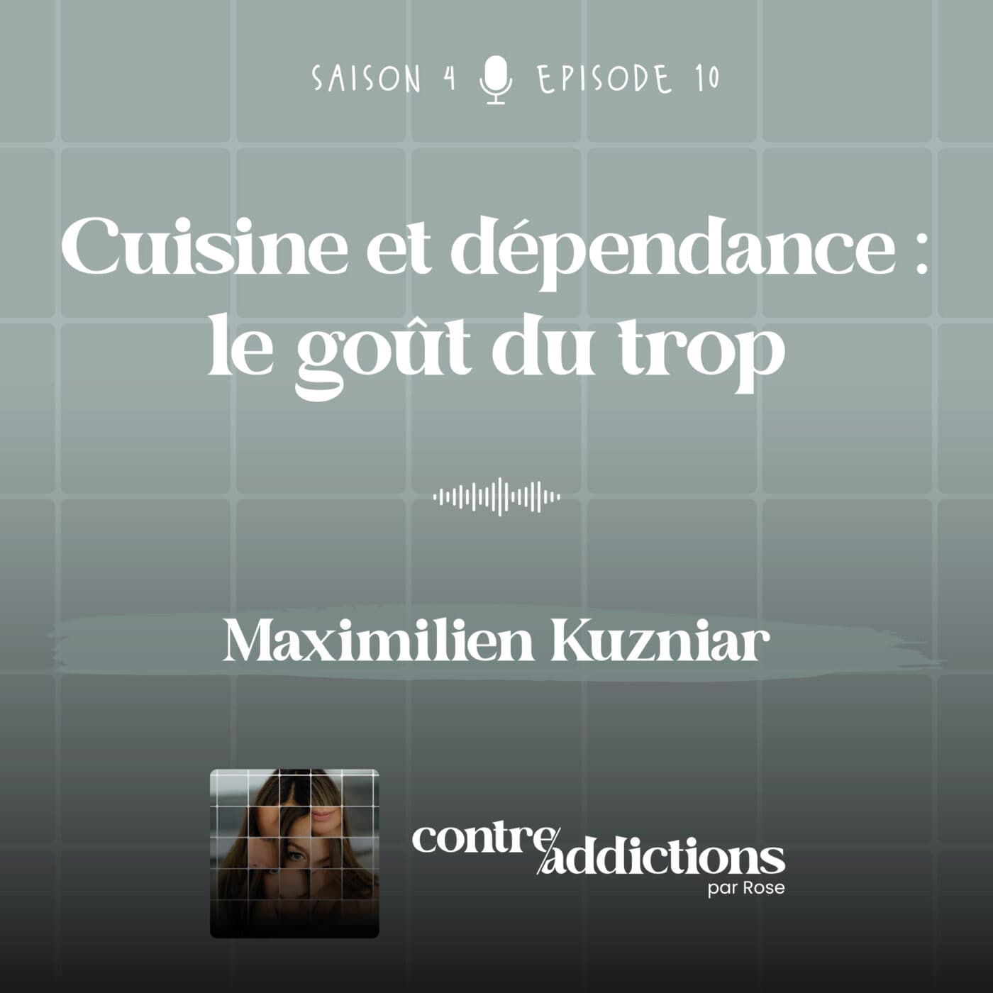 S4E10 - Cuisine et dépendance, le goût du trop - Maximilien Kuzniar - Contre-addictions par Rose cover