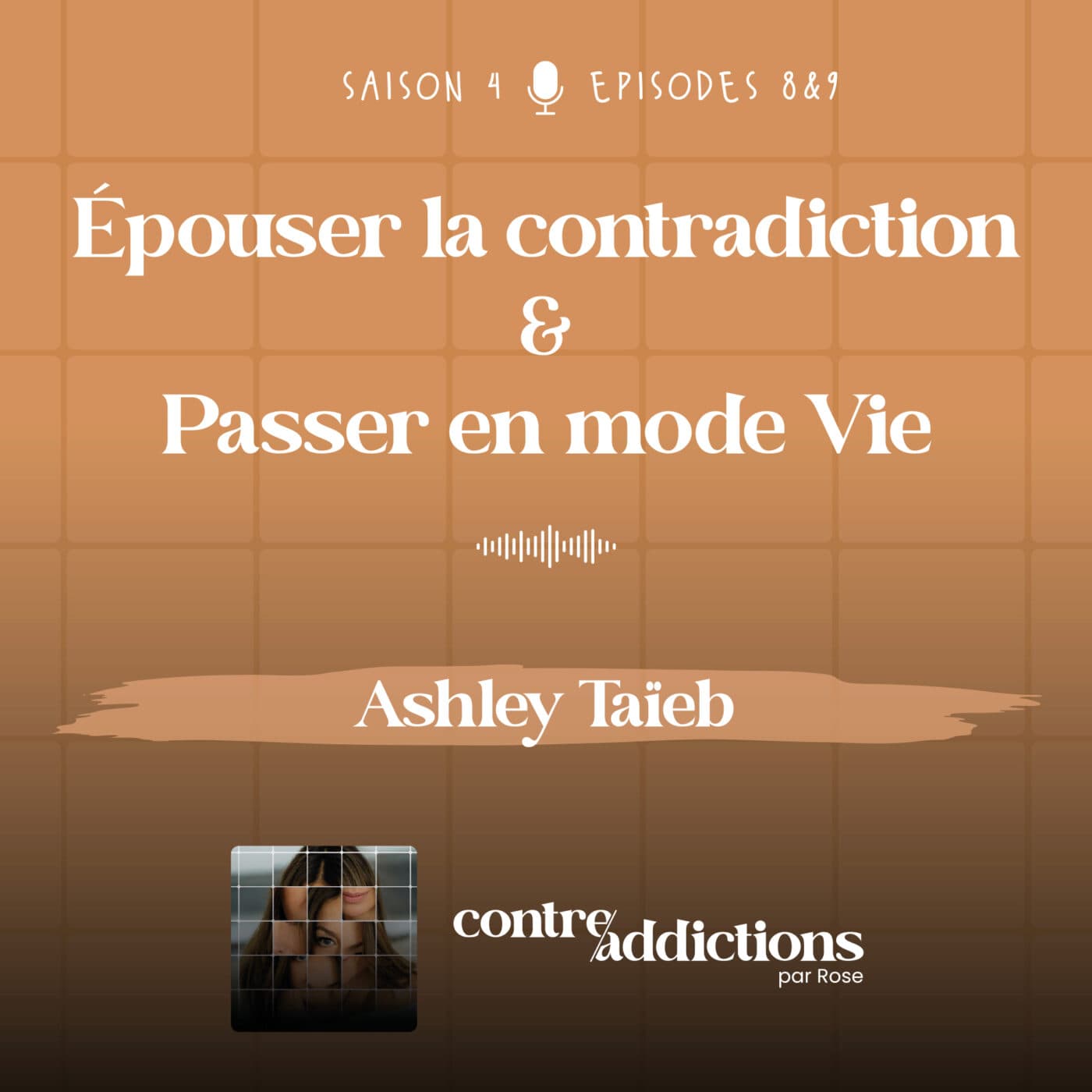 Teasing des 2 prochains épisodes - "Épouser la contradiction" et "Passer en mode Vie" avec Ashley Taïeb — Contre-addictions par Rose cover