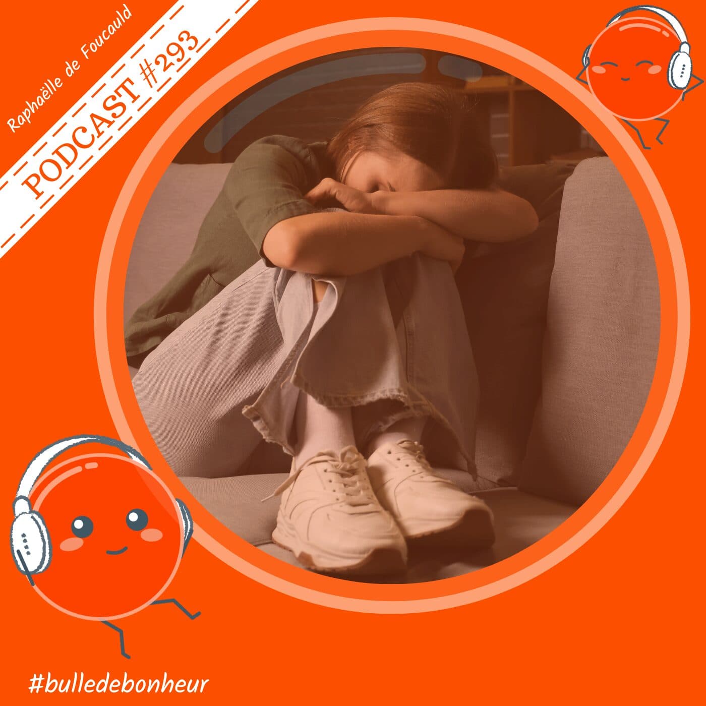 #293 - Harcèlement : quand l’agressivité devient destructrice - Bulle de Bonheur [Psychologie positive au quotidien] cover