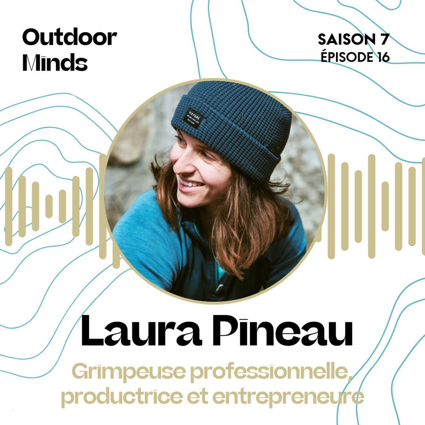 S7E16 - Laura Pineau, Grimpeuse professionnelle, productrice et entrepreneure :  «  On apprend beaucoup plus de ses échecs que de ses réussites. » - OUTDOOR MINDS cover