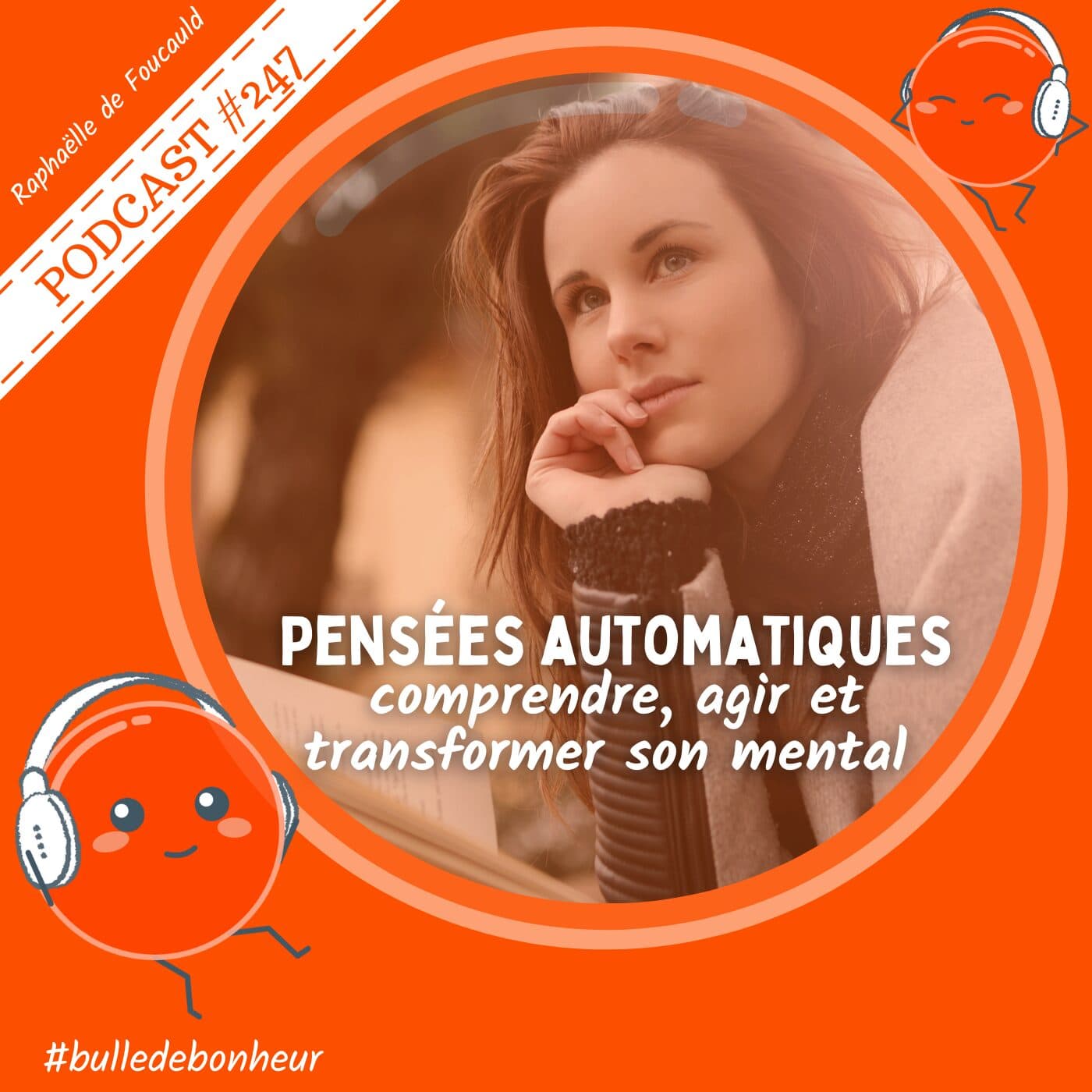 #247 - Pensées automatiques : comprendre, agir et transformer son mental - Bulle de Bonheur [Psychologie positive au quotidien] cover