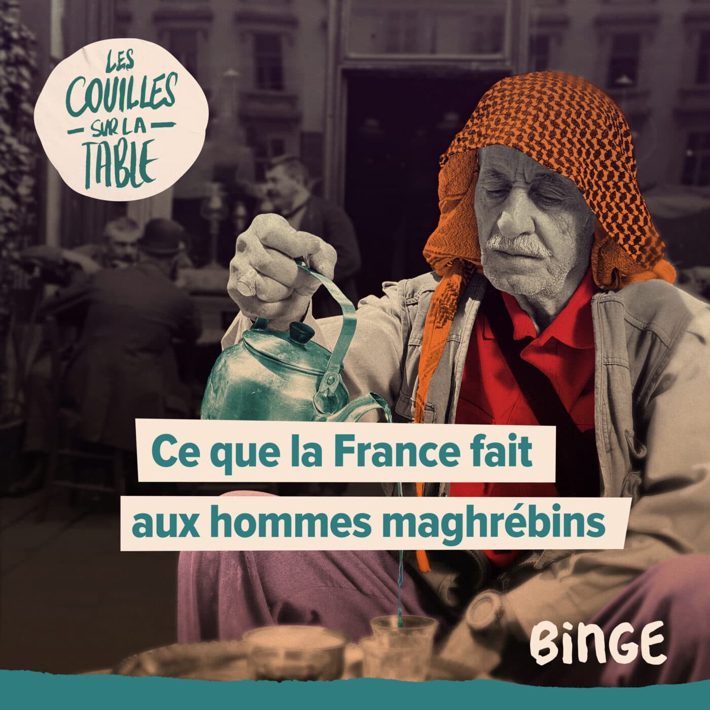 Ce que la France fait aux hommes maghrébins — Les Couilles sur la table cover