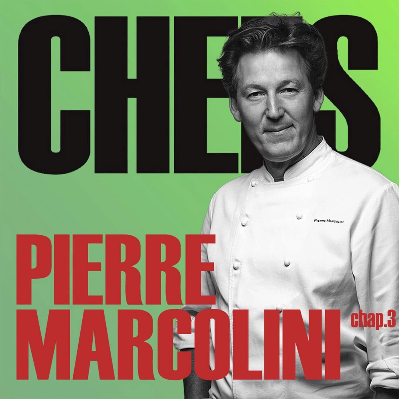 « IL FAUT RESTER HUMBLE. » - PIERRE MARCOLINI - PARTIE 3 - CHEFS cover