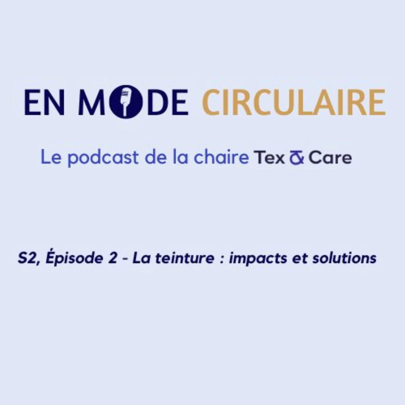 [EN MODE CIRCULAIRE] S2, Épisode 2 - La teinture : impacts et solutions  - Nouveau Modèle cover