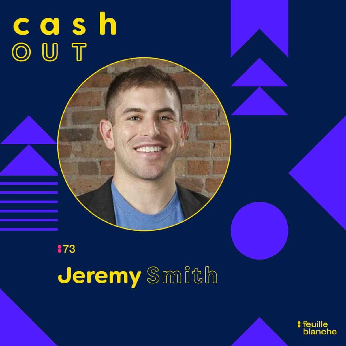 :73 De la pauvreté à la richesse : une cession pour une ascension - Jeremy Smith - SpotHero - Cash Out - M&A : Les coulisses de leur Exit cover