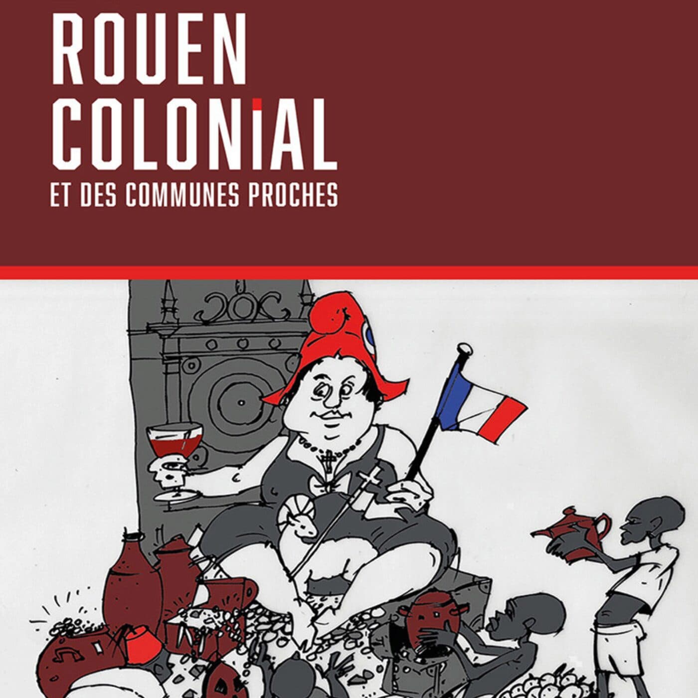 Balade décoloniale dans Rouen - ROUEN ET L'ESCLAVAGE, Coulisses d'une mise en récit(s) cover
