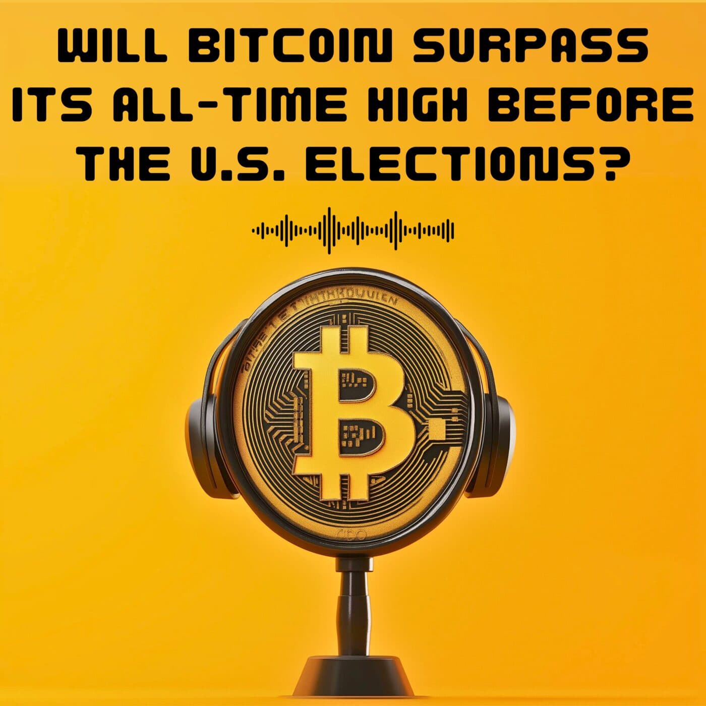 #21. WILL BITCOIN SURPASS ITS ALL-TIME HIGH BEFORE THE U.S. ELECTIONS? - DO YOU SPEAK CRYPTO ? cover