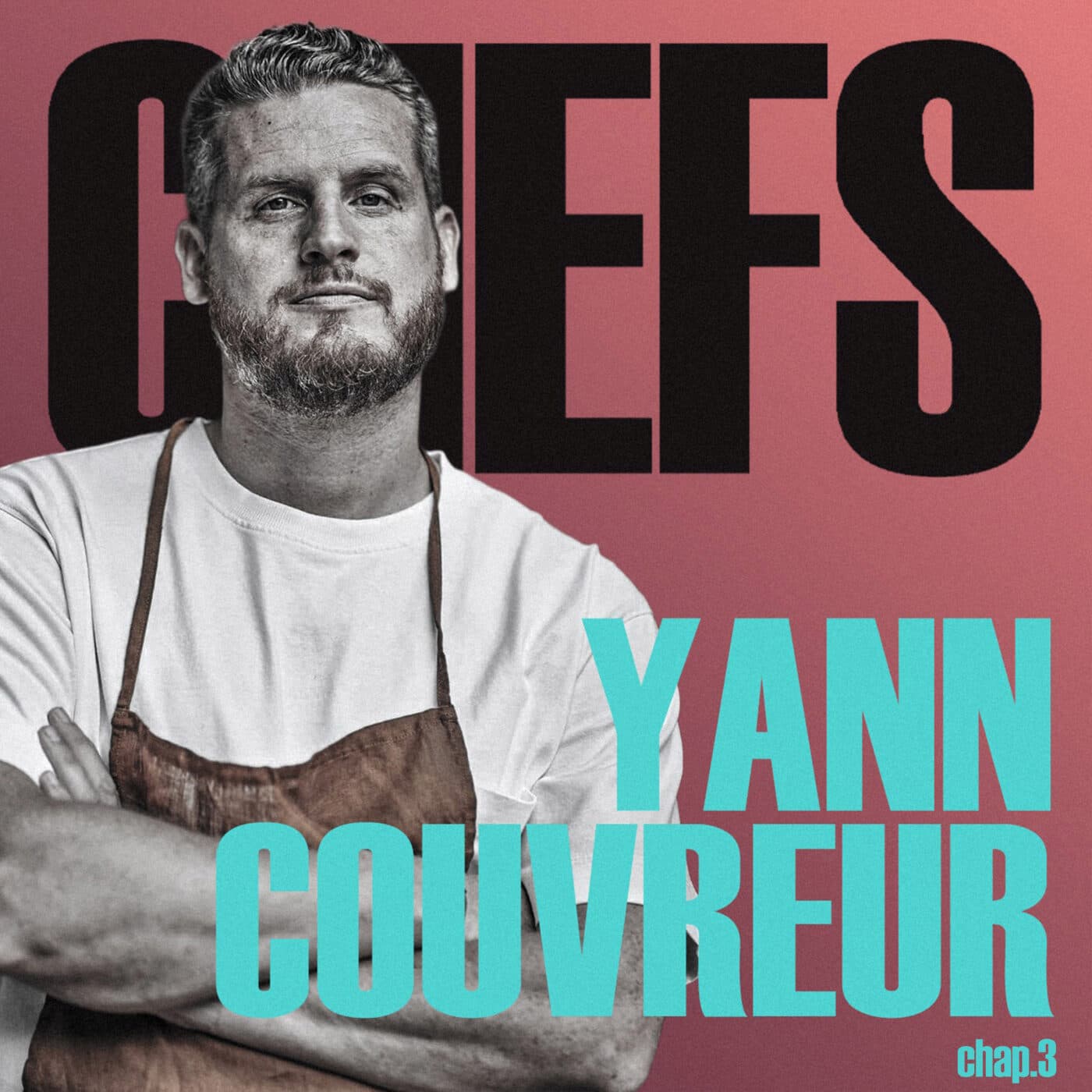 « JE VEUX GARDER MON ÂME CRÉATIVE. » - YANN COUVREUR - PARTIE 3 - CHEFS cover