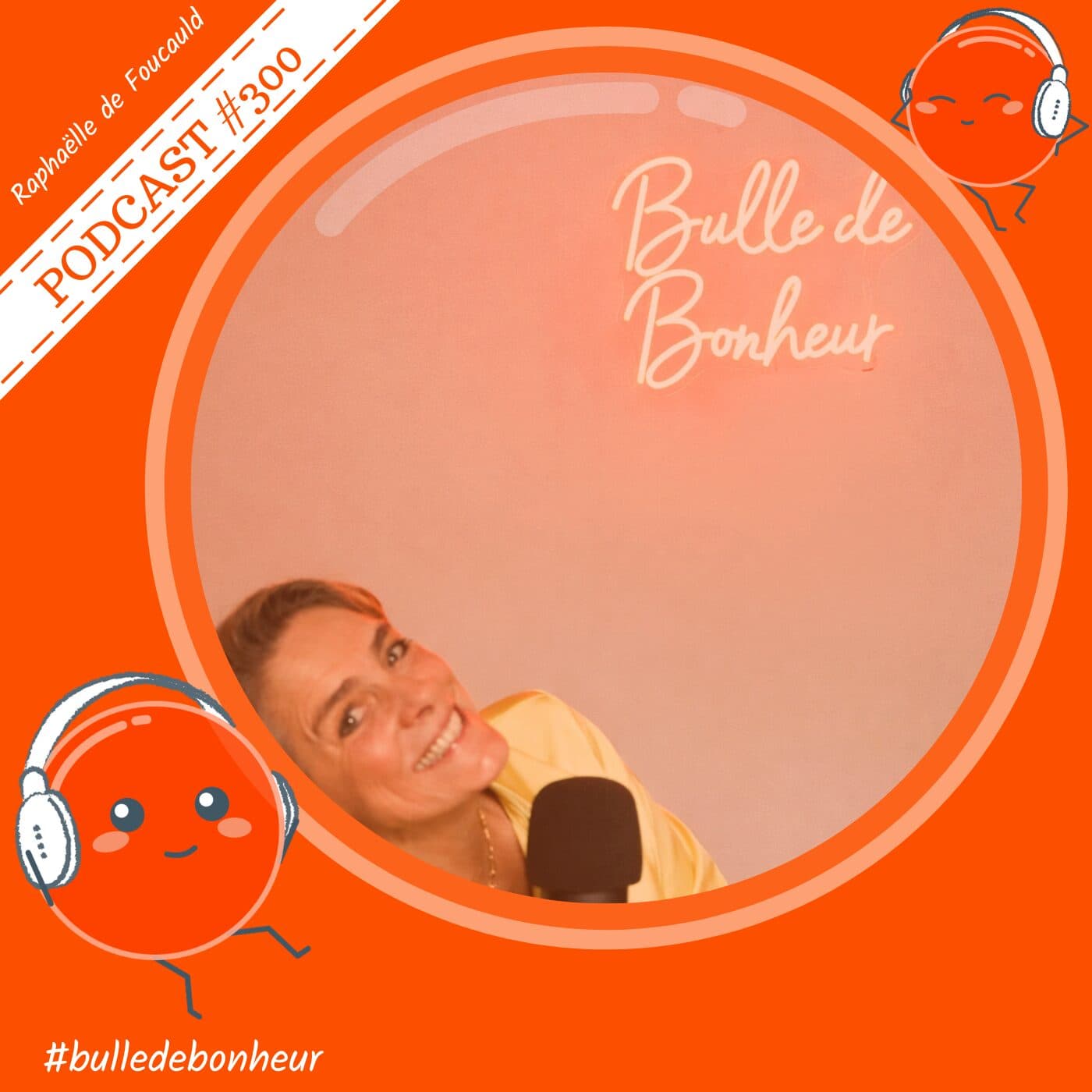 #300 — Mes 5 convictions sur le bonheur après 6 ans de podcast - Bulle de Bonheur [Psychologie positive au quotidien] cover