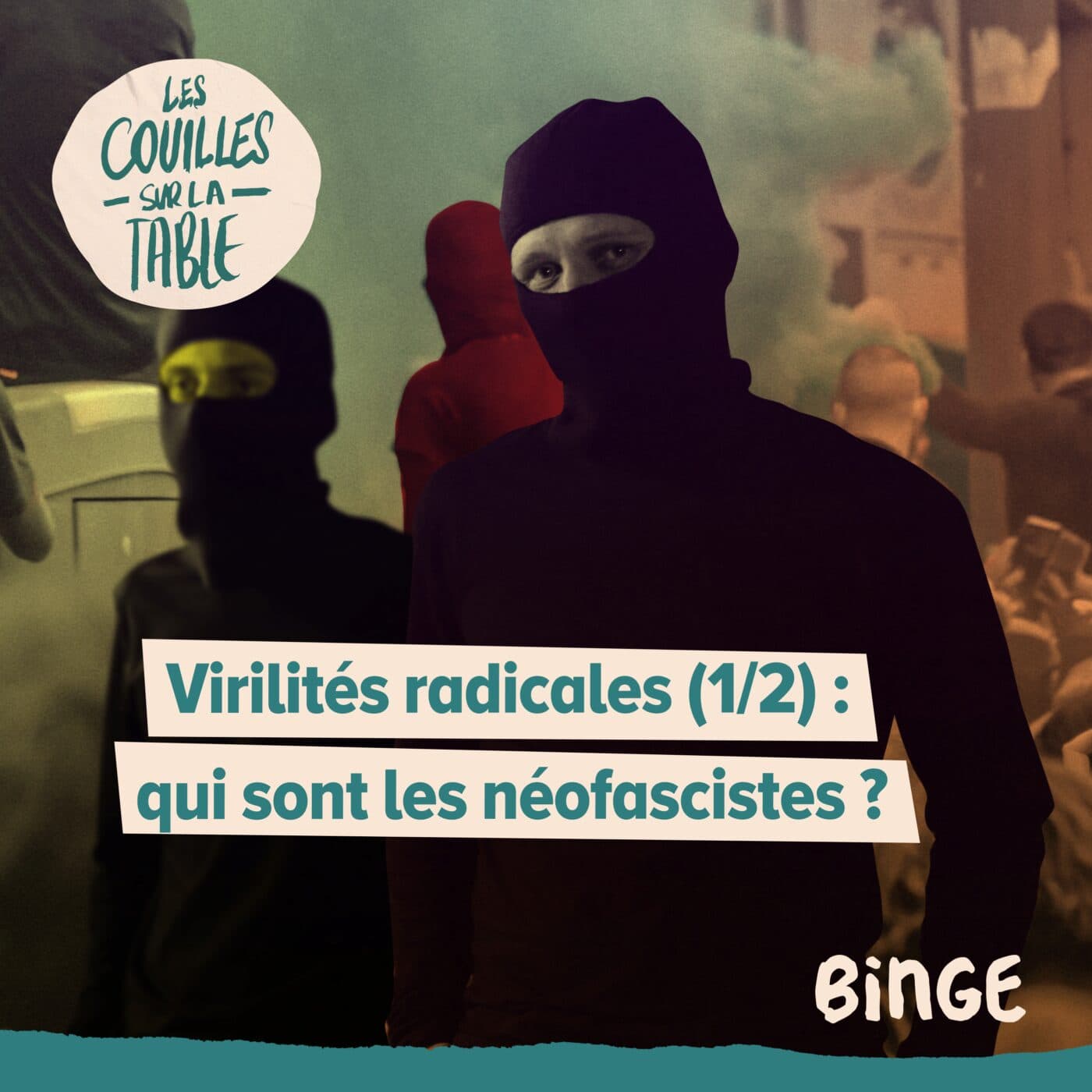 Virilités radicales (1/2) | Qui sont les néofascistes ?  - Les Couilles sur la table cover