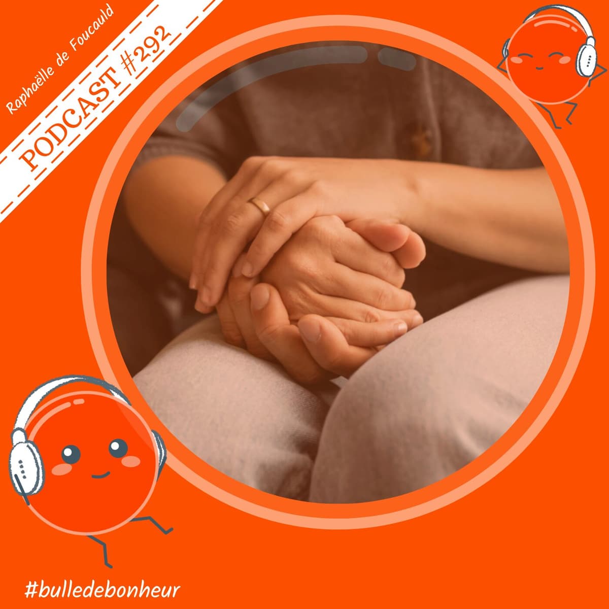 #292 – Témoignage des parents de Lorène : confrontés à l'irréparable - Bulle de Bonheur [Psychologie positive au quotidien] cover