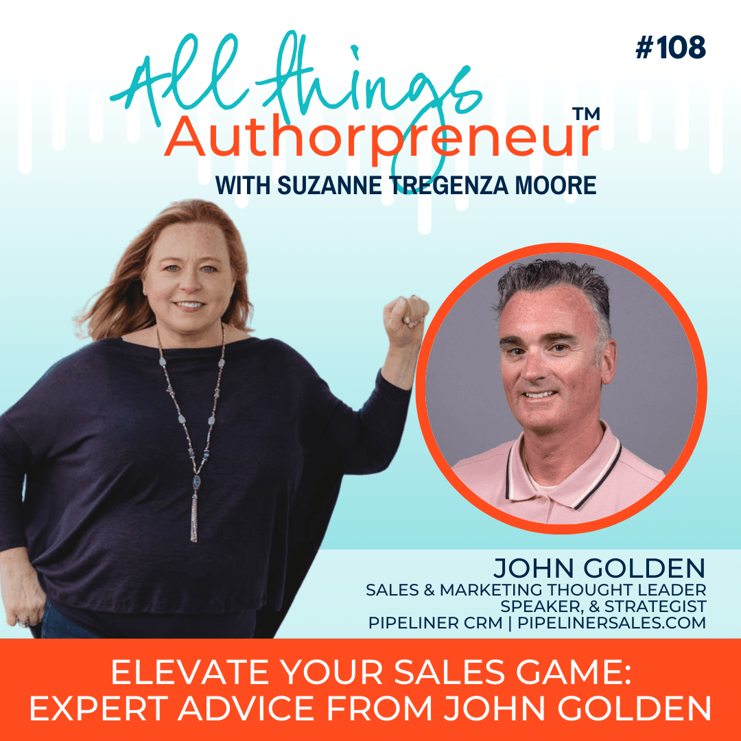 108 - Elevate Your Sales Game: Expert Advice from John Golden - All Things Authorpreneur cover