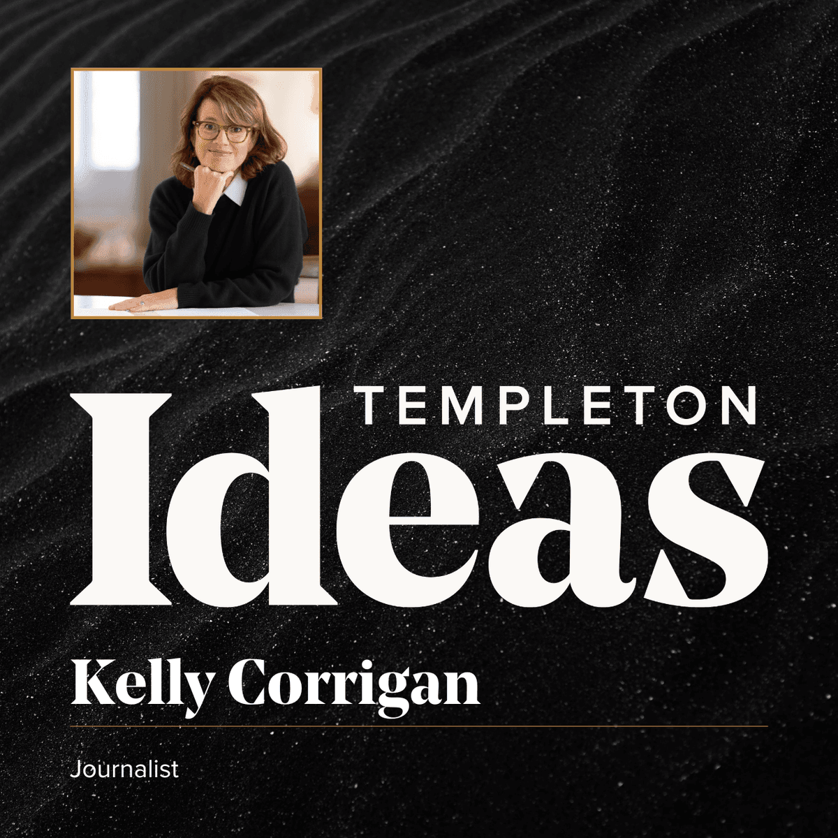 Kelly Corrigan (Family) - Templeton Ideas Podcast cover