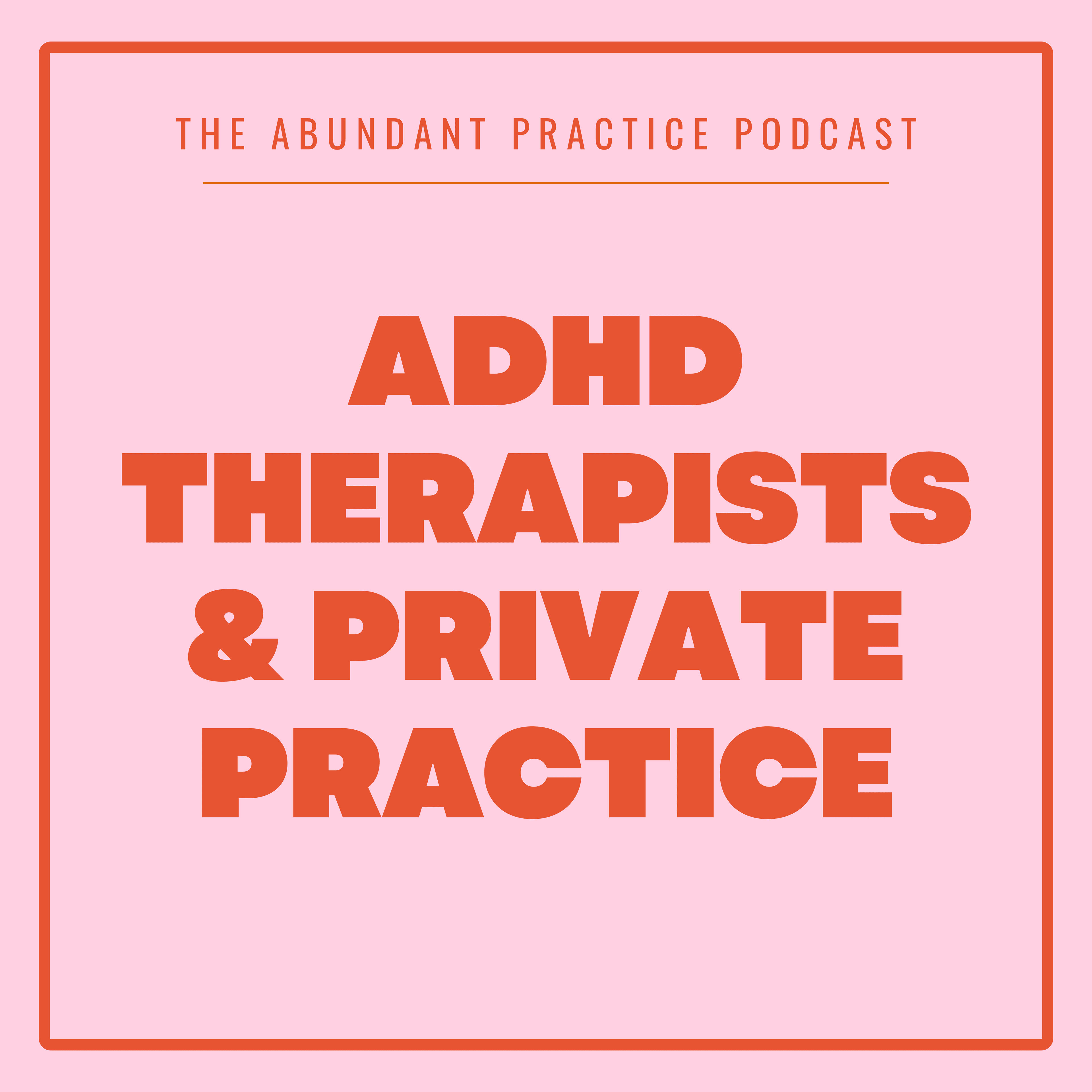 Episode #711: Tips For Private Practice Organization For Therapists With ADHD - Abundant Practice Podcast cover