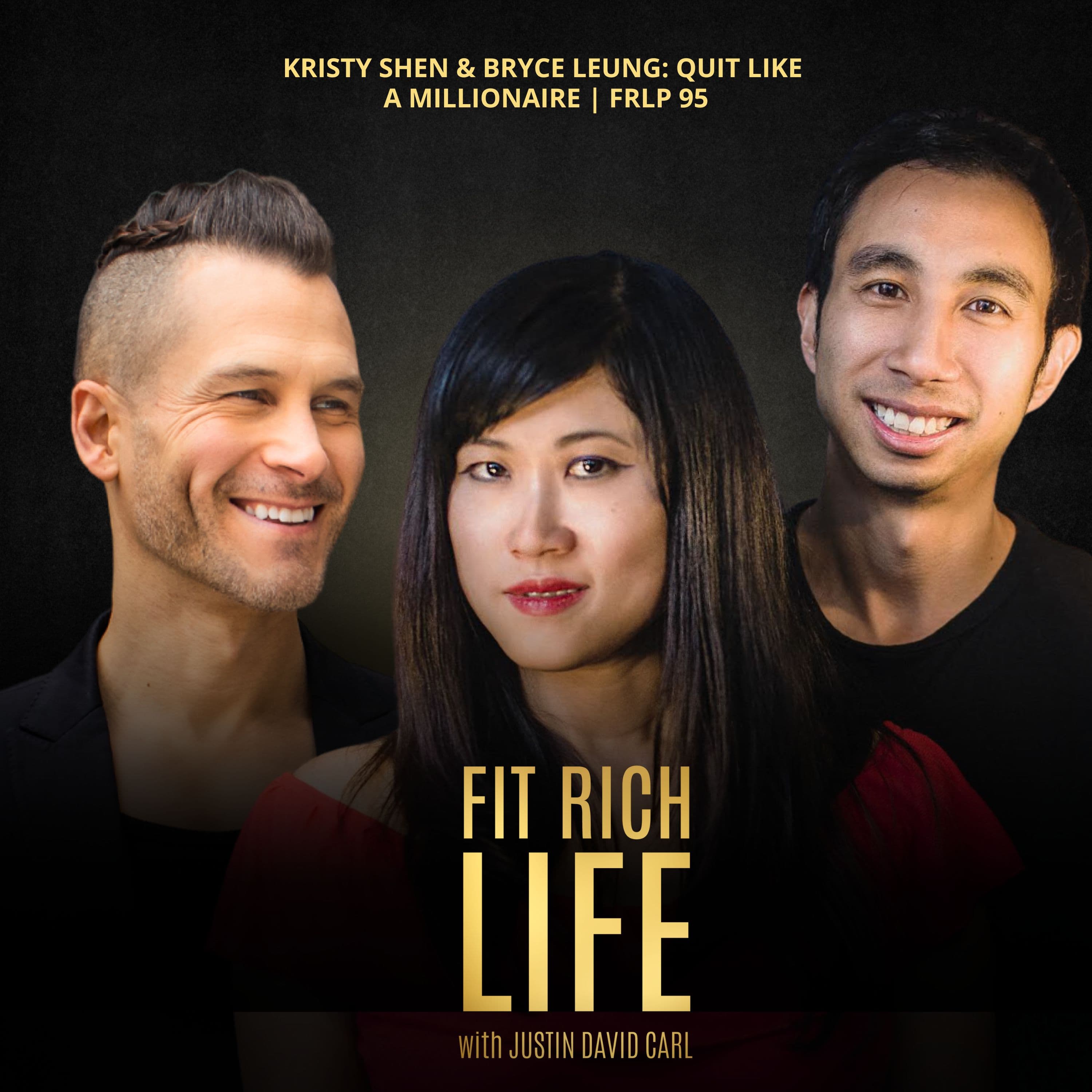 Kristy Shen & Bryce Leung: Quit Like A Millionaire | FRLP 95 - Fit Rich Life cover