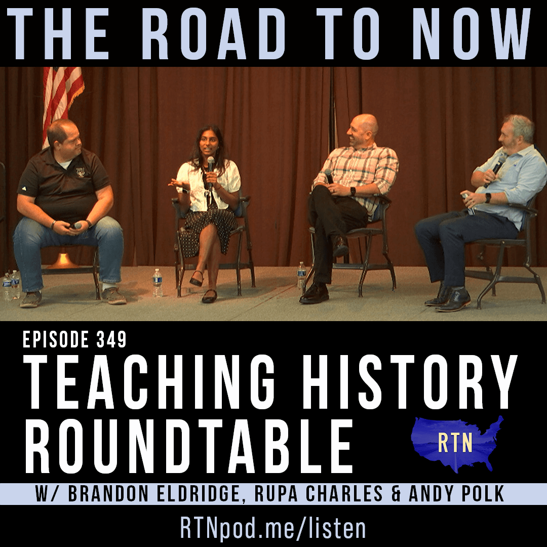 #349 Teaching History Roundtable - The Road to Now cover