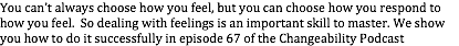CA067: Dealing with feelings - Changeability Podcast: Manage Your Mind - Change Your Life cover