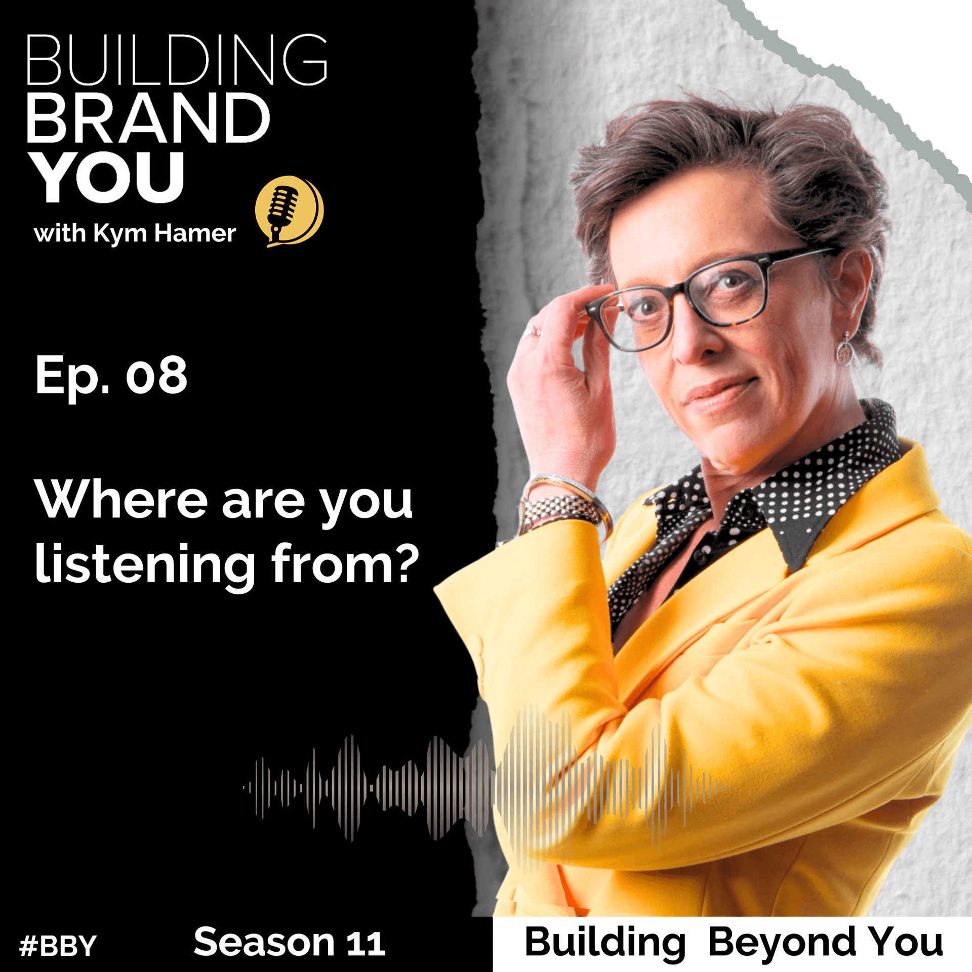 BBY Show S11 Ep08: Where are you listening from? - Building Brand You cover