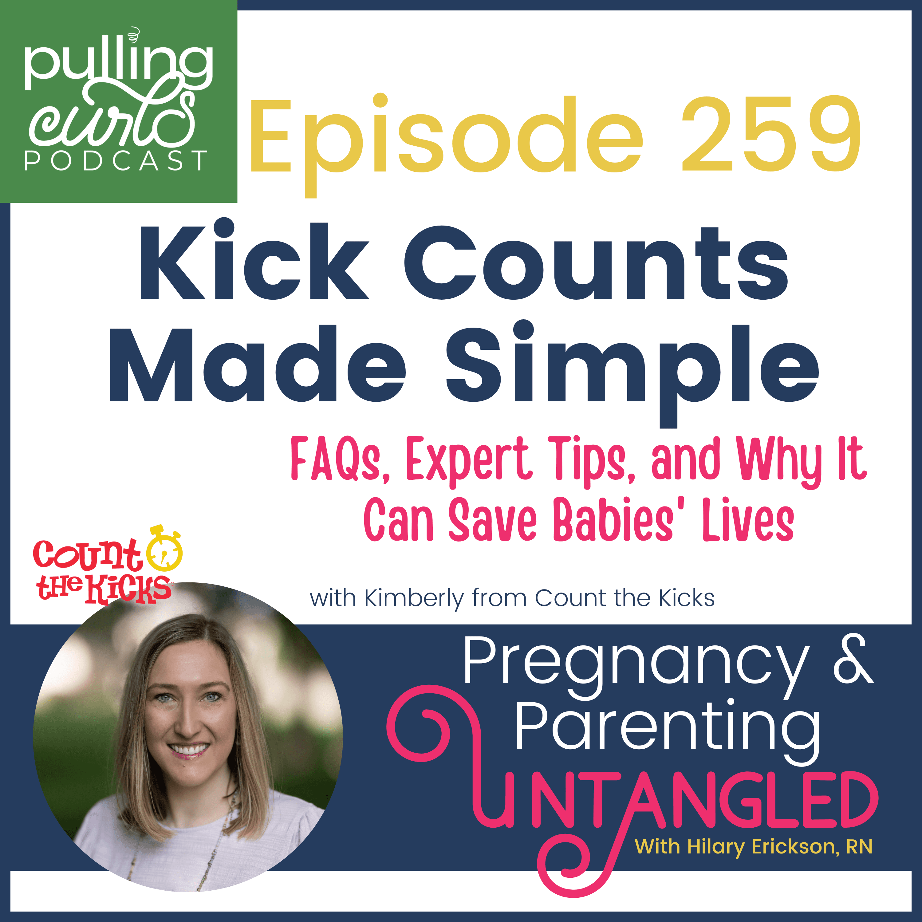 Kick Counts Made Simple: FAQs, Expert Tips, and Why It Can Save Babies' Lives - 259 - Pregnancy & Parenting Untangled with The Pregnancy Nurse® | Pulling Curls® cover
