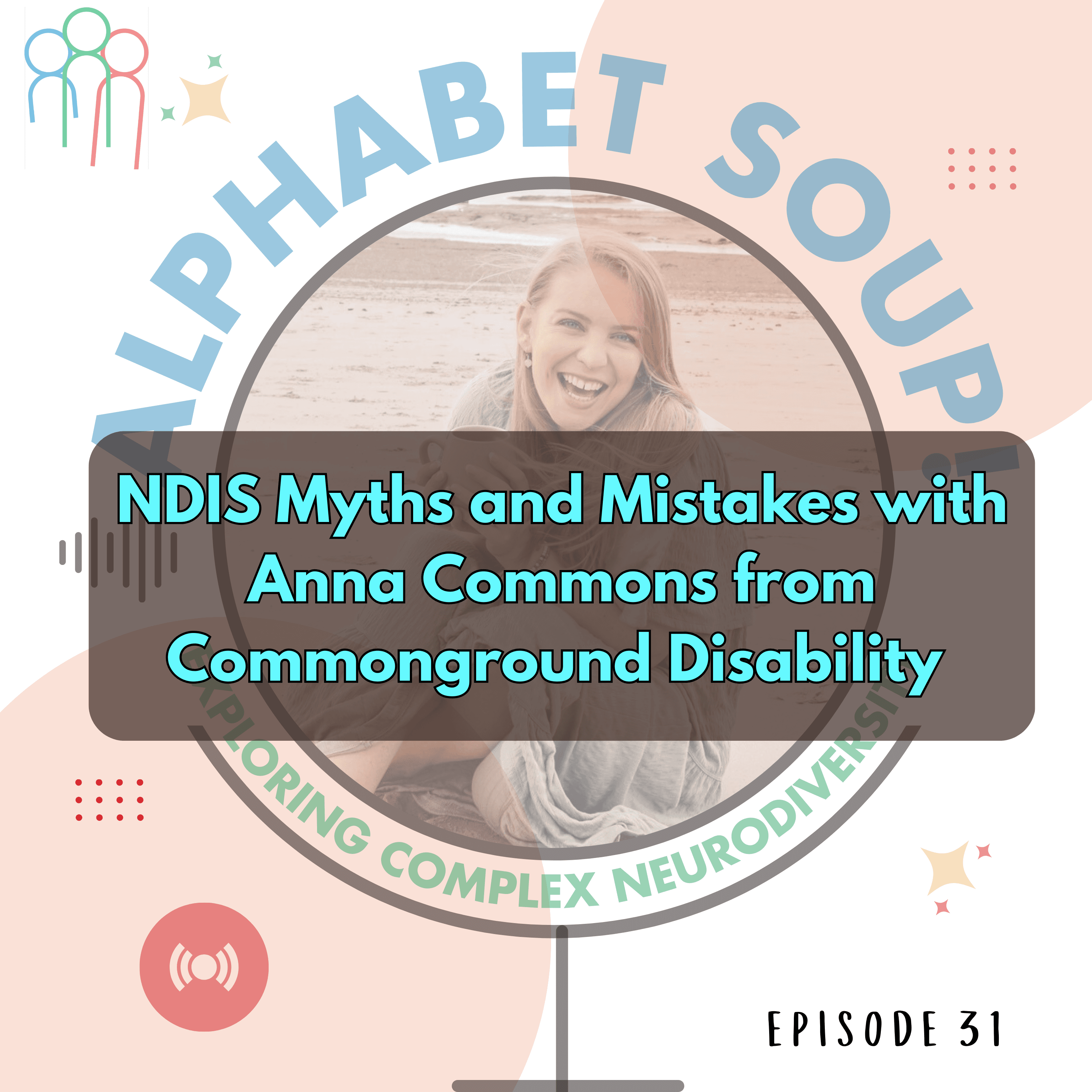 NDIS Myths and Mistakes with Anna Commons from Commonground Disability - Alphabet Soup! Exploring Complex Neurodiversity cover