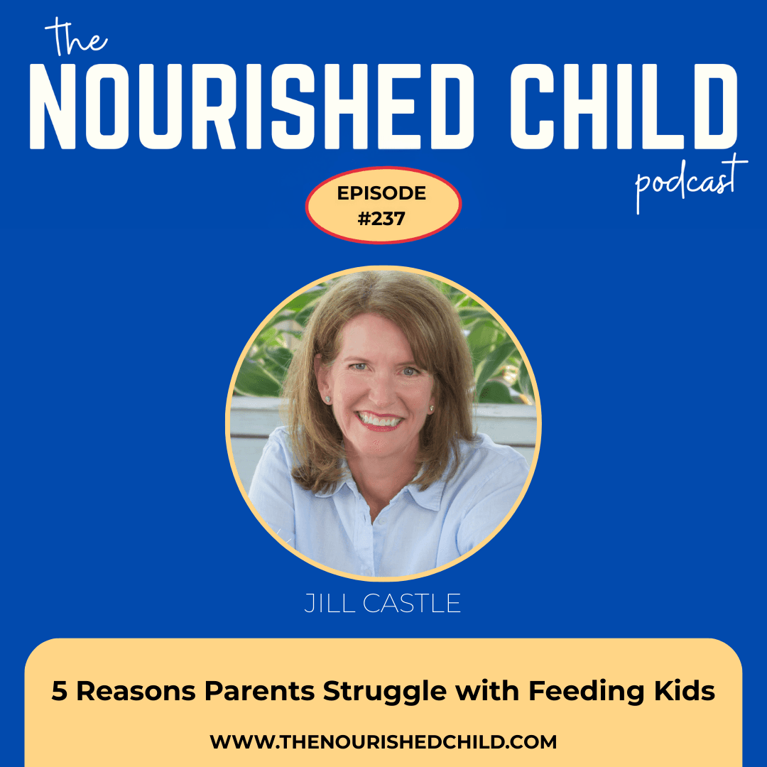 5 Reasons Parents Struggle with Feeding Kids - The Nourished Child cover