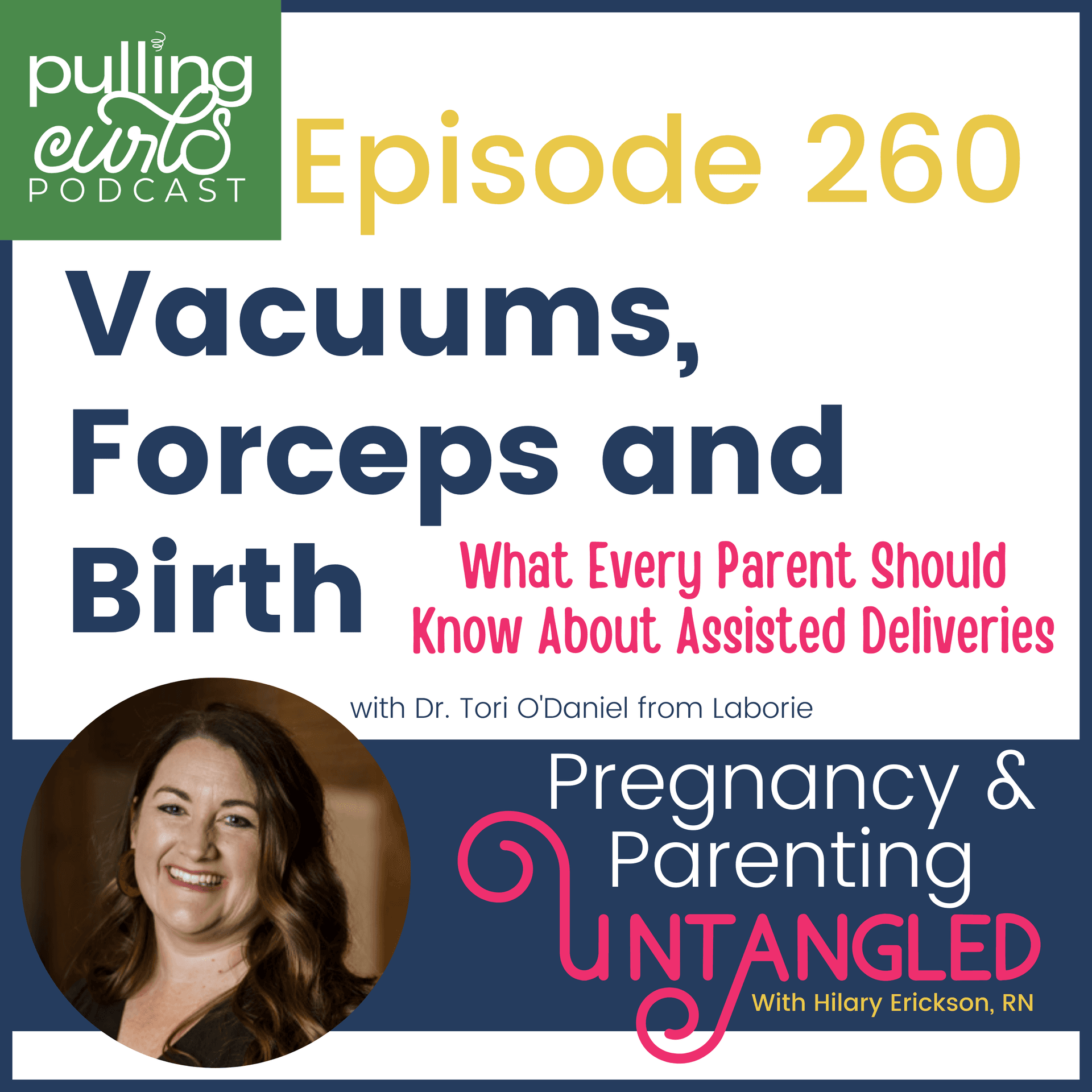 Vacuums, Forceps and Birth: What Every Parent Should Know About Assisted Deliveries - 260 — Pregnancy & Parenting Untangled with The Pregnancy Nurse® | Pulling Curls® cover
