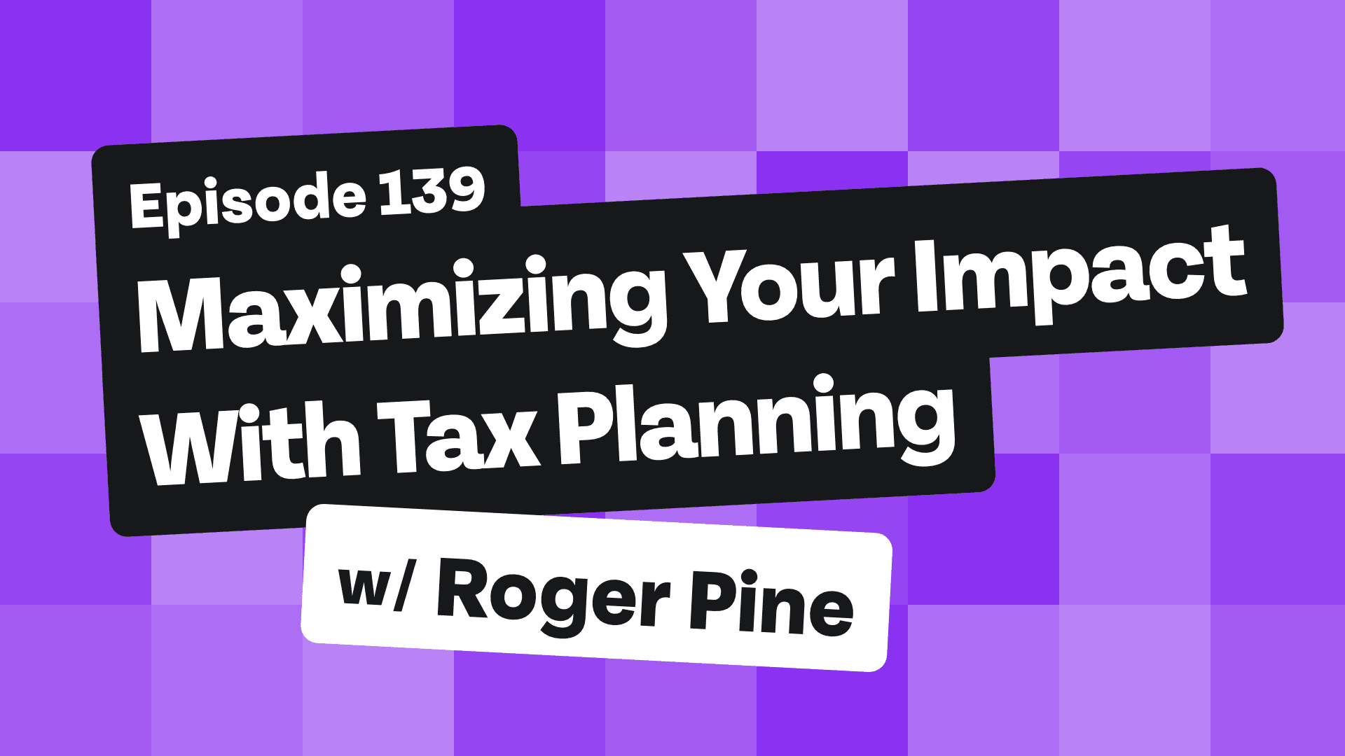 Maximizing Your Impact With Tax Planning with Roger Pine - Elementality for Financial Advisors | Elements Financial Vitals System™ cover