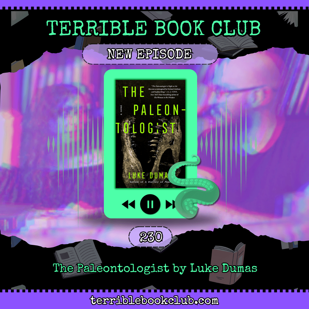 The Paleontologist by Luke Dumas - Episode 230 - Terrible Book Club cover