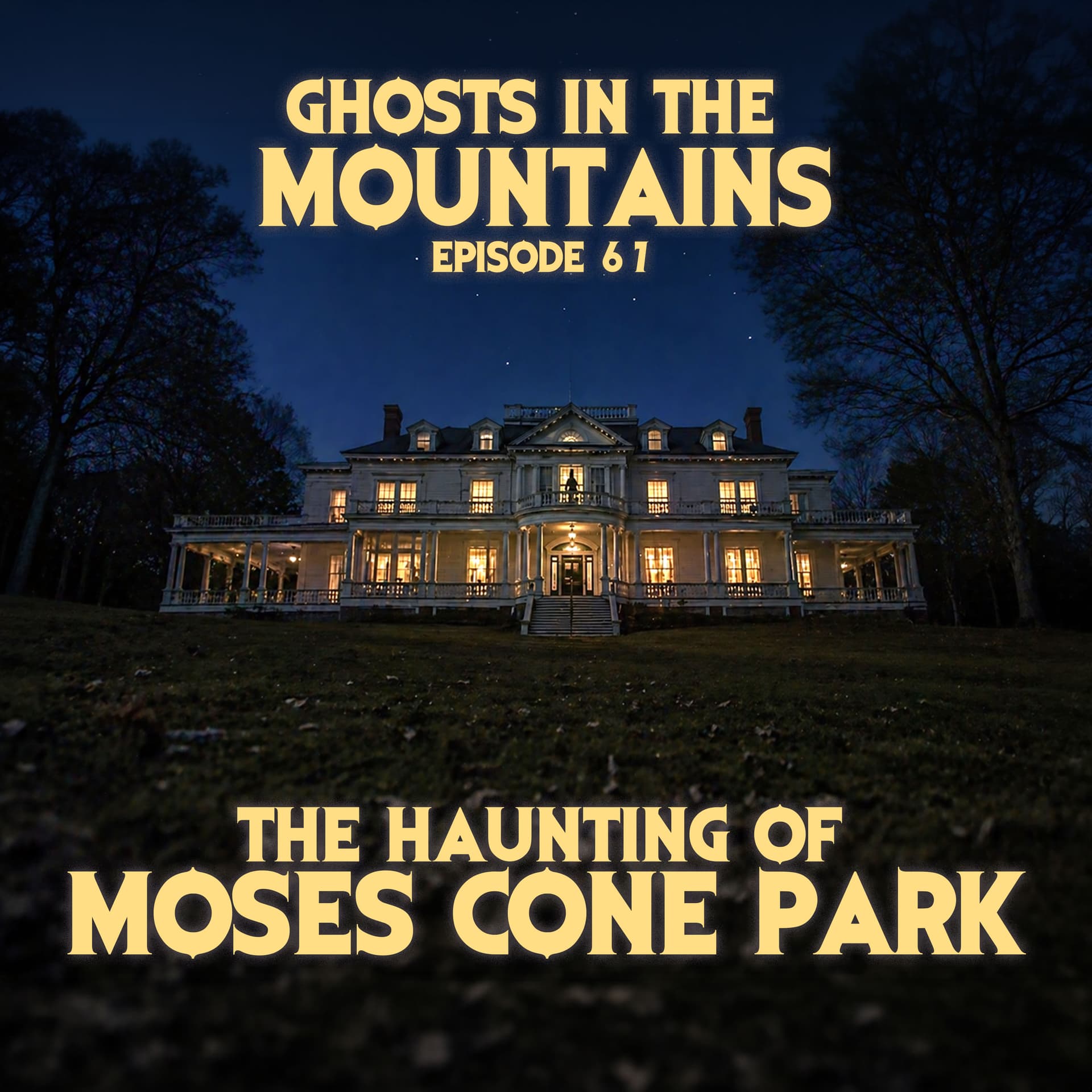 GITM #67 The Haunting of Moses Cone Park - Ghosts In The Mountains cover