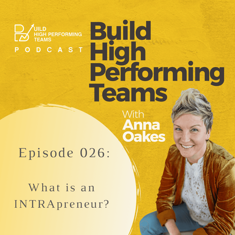 What is an INTRApreneur? - Build High Performing Teams Podcast cover