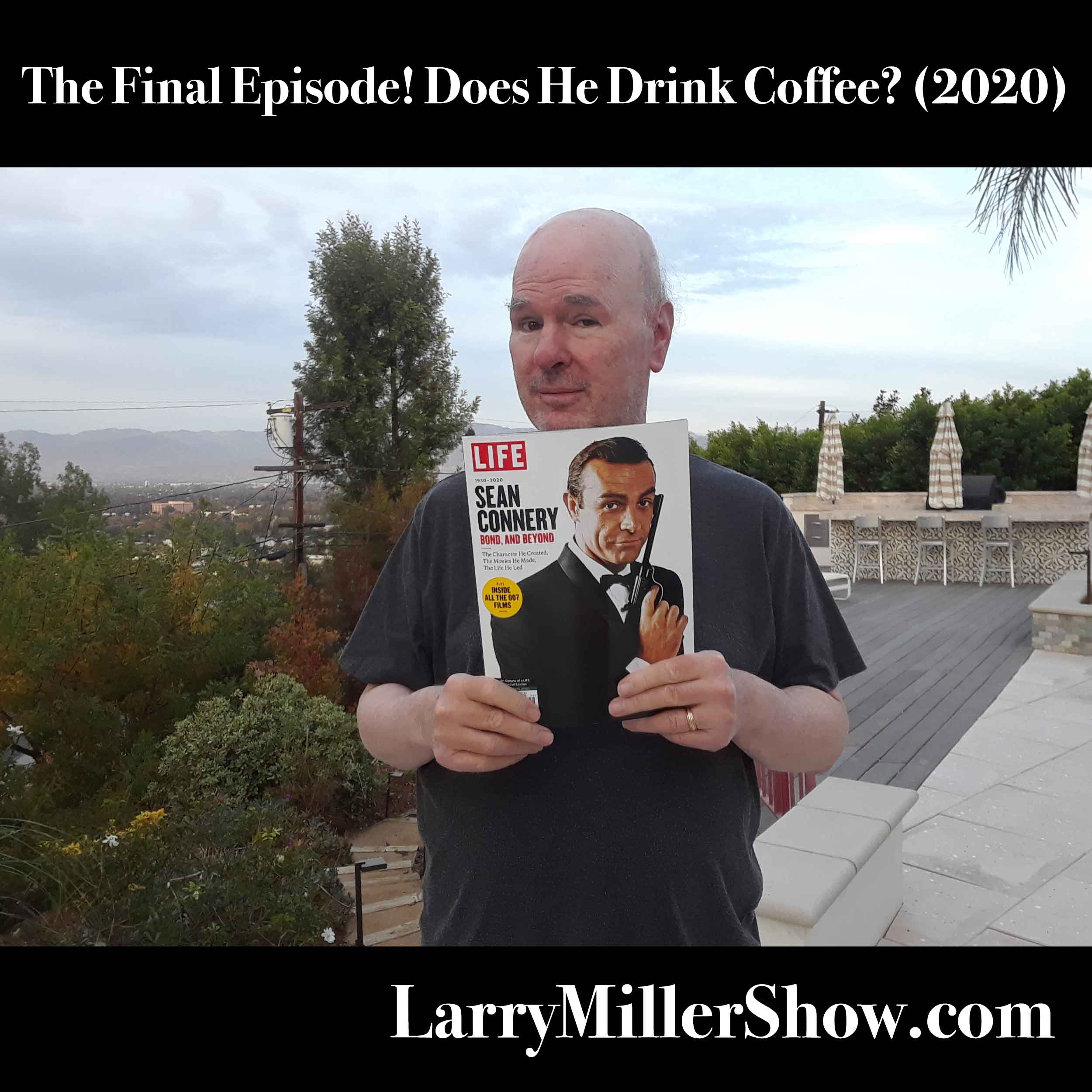 The Final Episode! Does He Drink Coffee? (2020) - Larry Miller Show cover