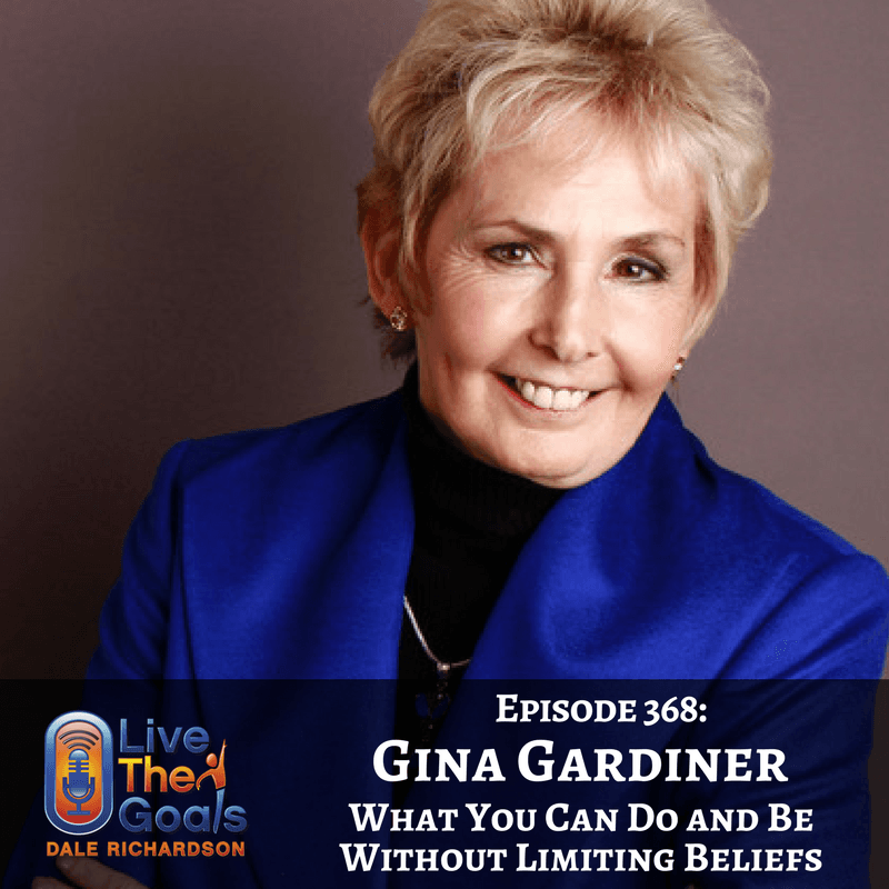 Ep368: What You Can Do and Be Without Limiting Beliefs with Gina Gardiner - LiveTheGoals Podcast with Dale Richardson cover