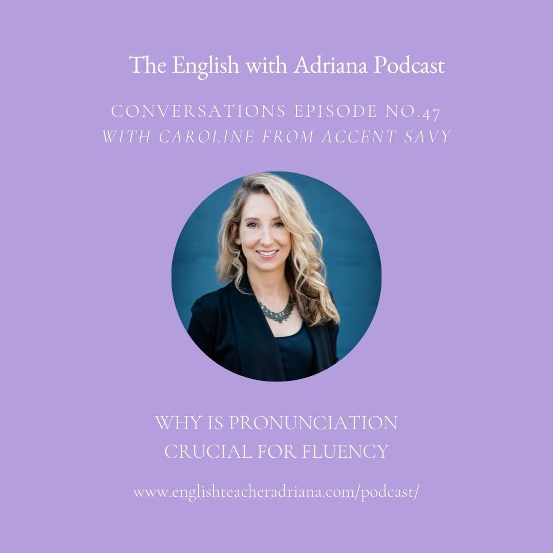 [#47 Conversations Episode: American Accent] Why is pronunciation crucial for fluency - English with Adriana cover