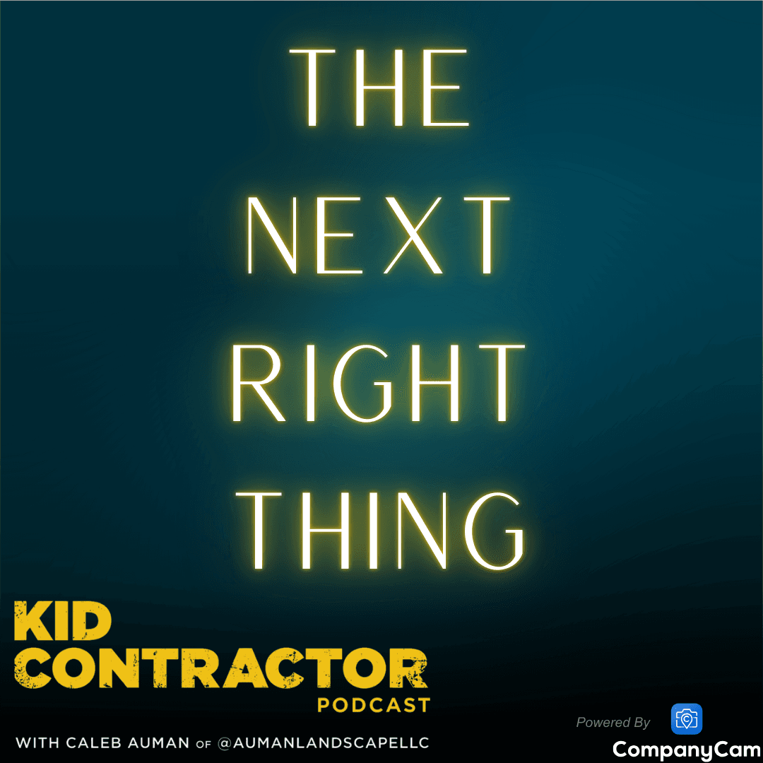 Ep 560. The Next Right Thing - Kid Contractor Podcast with Caleb Auman cover