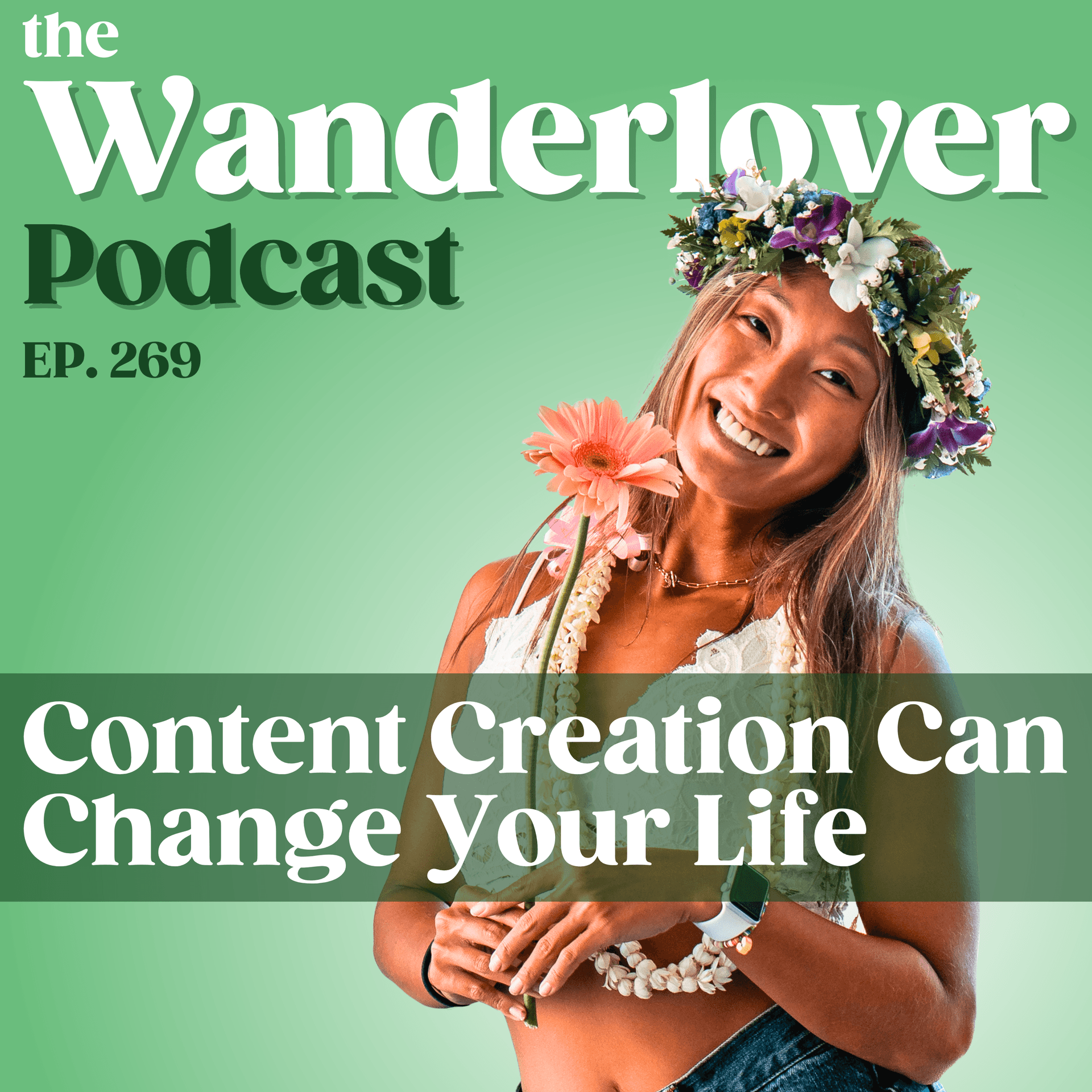269 ✧ Content Creation Can Change Your Life - The Wanderlover Podcast cover