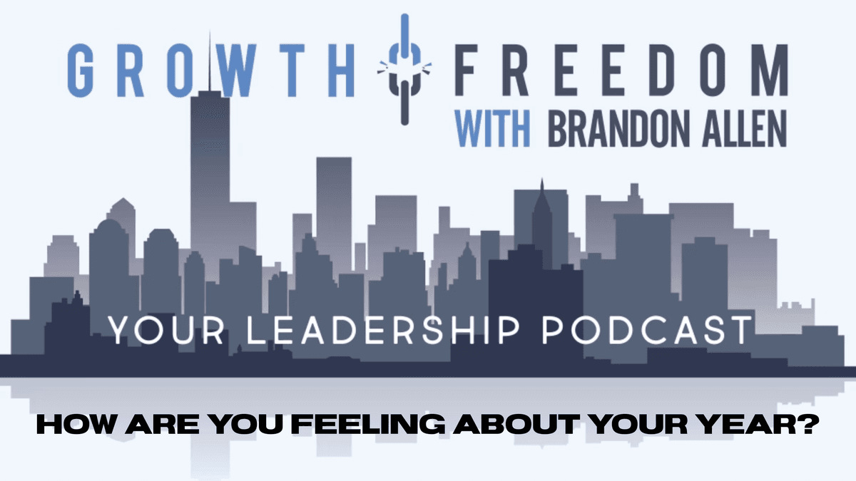 How Are You Feeling About Your Year? - Growth and Freedom: The Leadership Podcast cover