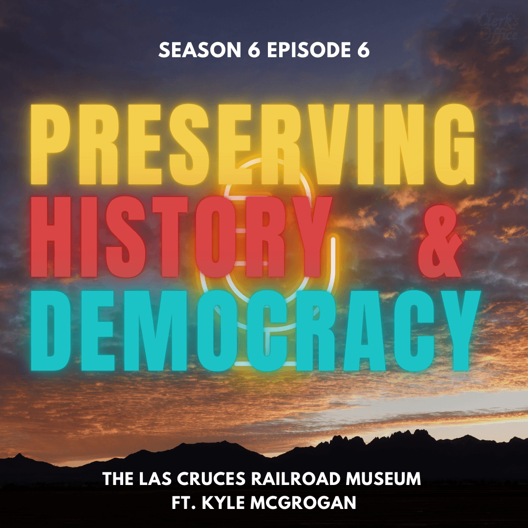 The Las Cruces Railroad Museum ft. Kyle McGrogan - Preserving History and Democracy cover