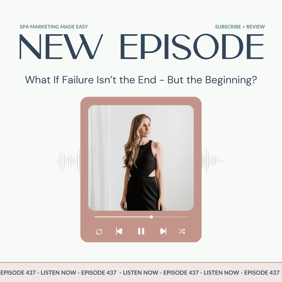 SMME #437 What If Failure Isn’t the End - But the Beginning? - Spa Marketing Made Easy | Spa Business Growth cover