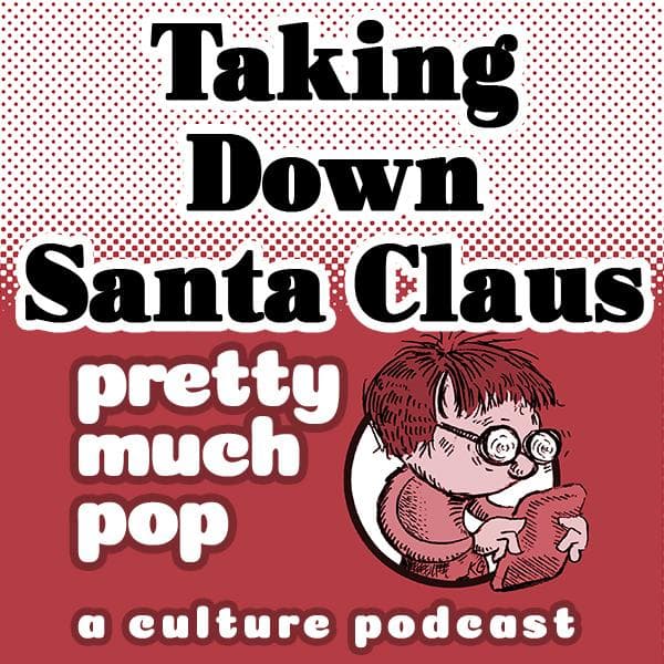 PEL Presents PMP#187: Taking Down Santa Claus — The Partially Examined Life Philosophy Podcast cover