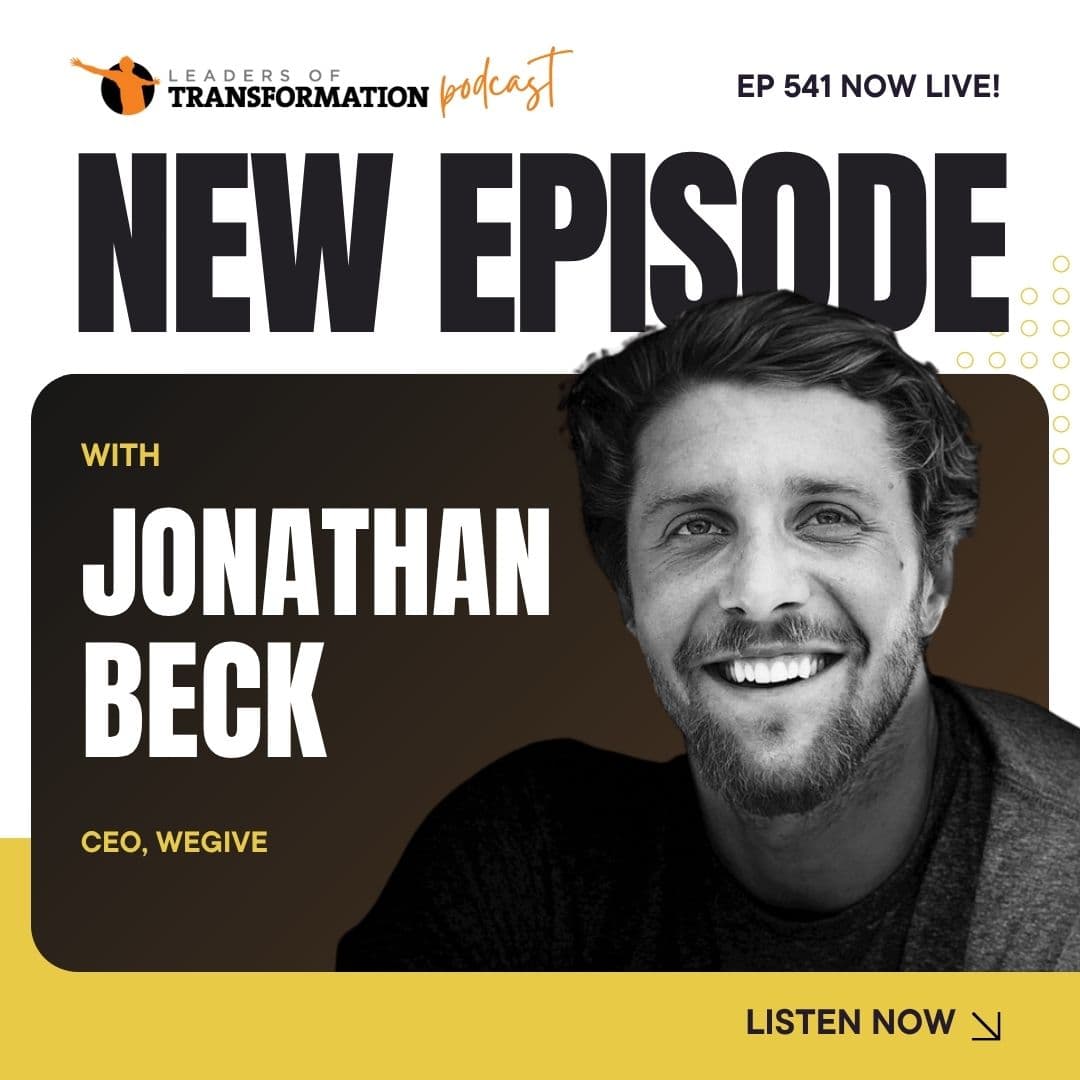 541: The Future of Giving: Adapting for the Next Generation with Jonathan Beck - Leaders Of Transformation cover