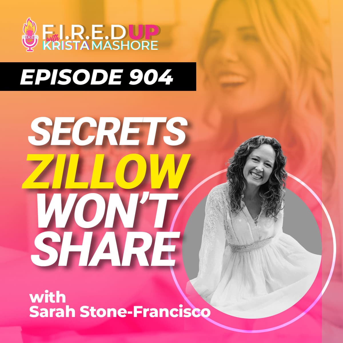 Unlock Top Producers' Secrets with Sarah Stone-Francisco, Ep. (904) - F.I.R.E.D UP with Krista Mashore cover