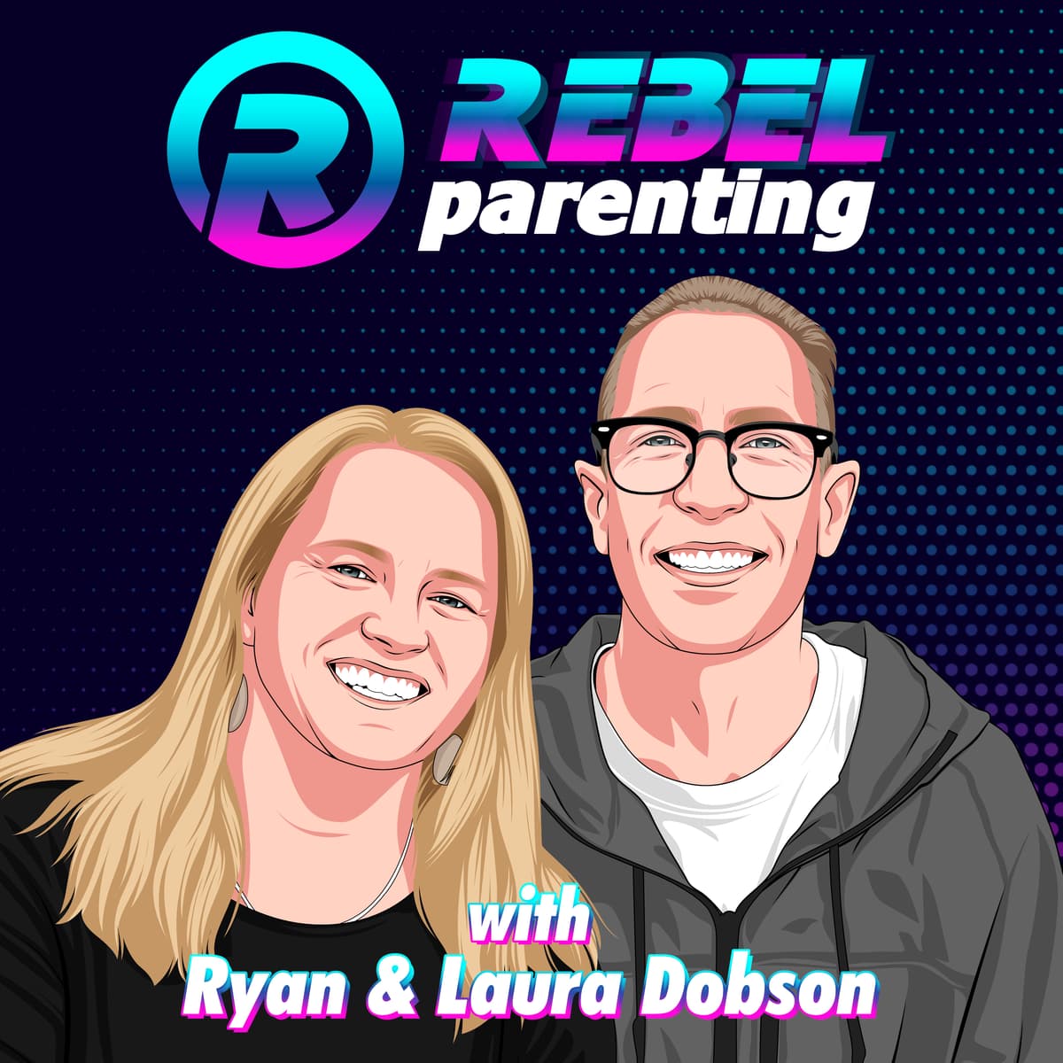 REBEL PARENTS: How THEY model GOOD BEHAVIOR & Why OTHER PARENTS SHOULD FOLLOW THEIR Lead - Rebel Parenting with Ryan & Laura Dobson cover