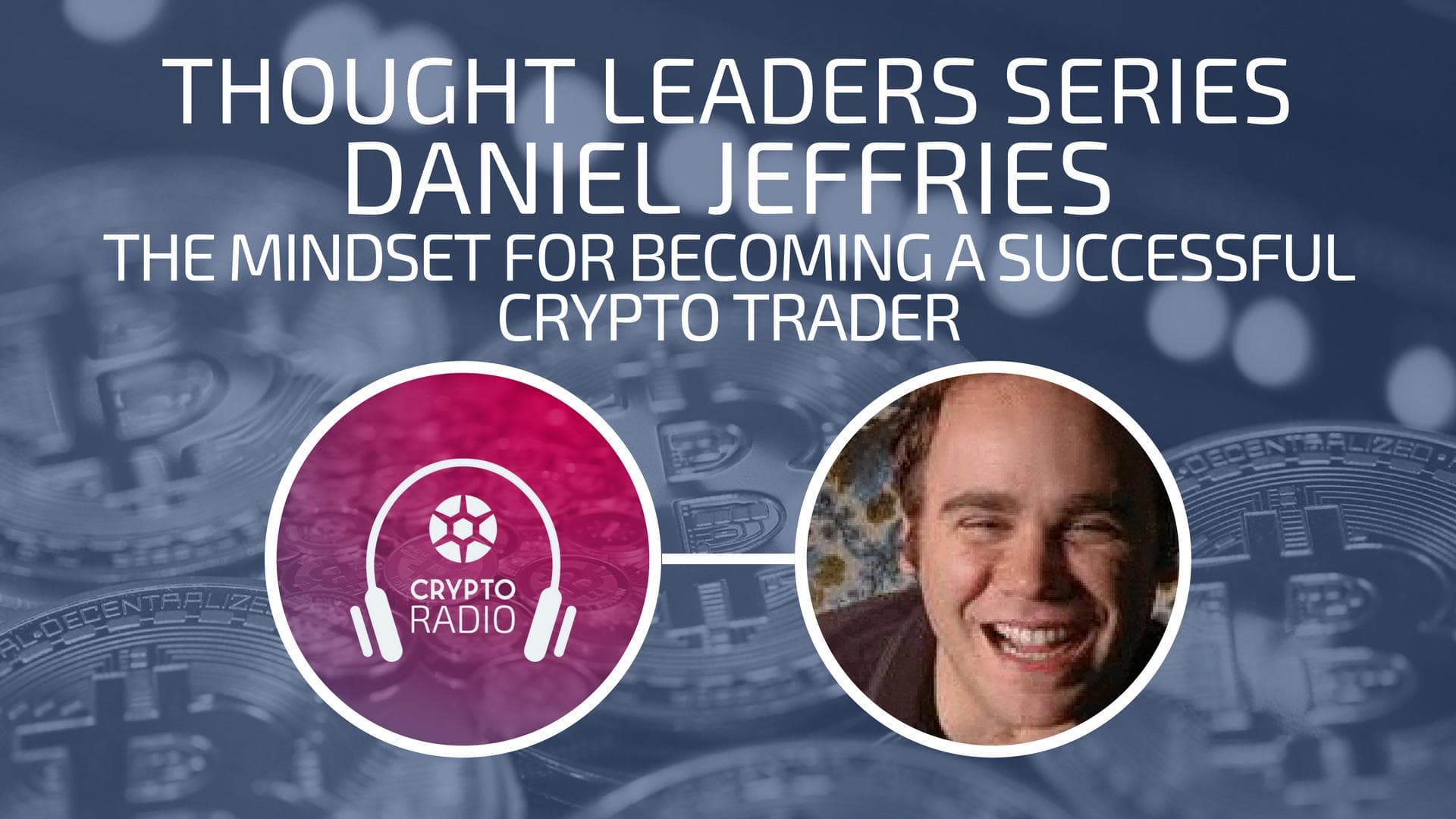 Daniel Jeffries - The Mindset for Becoming a Successful Crypto Trader - Crypto Radio cover