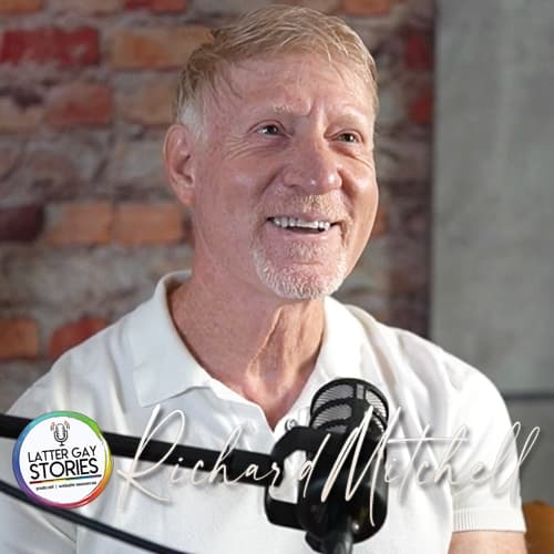 181: Richard Mitchell | When A Mormon Bishop Comes Out - Latter Gay Stories cover
