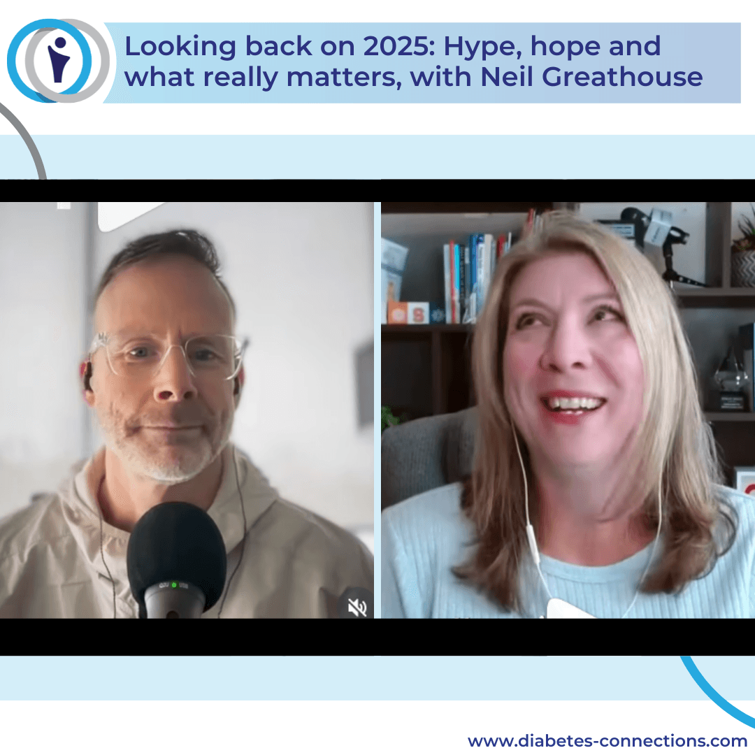 Looking back on 2025: Hype, hope and what really matters, with Neil Greathouse — Diabetes Connections | Type 1 Diabetes cover