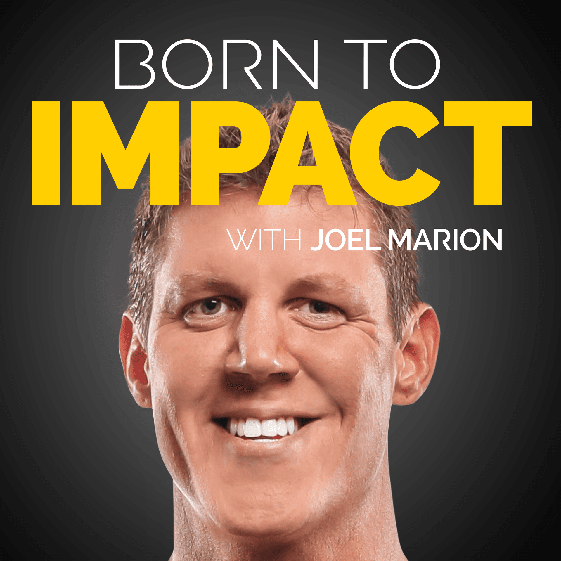 ADHD, Addiction, & Massive Success, Feat. Grant Cardone, with Joel Marion – BTI 15 - Born to Impact cover